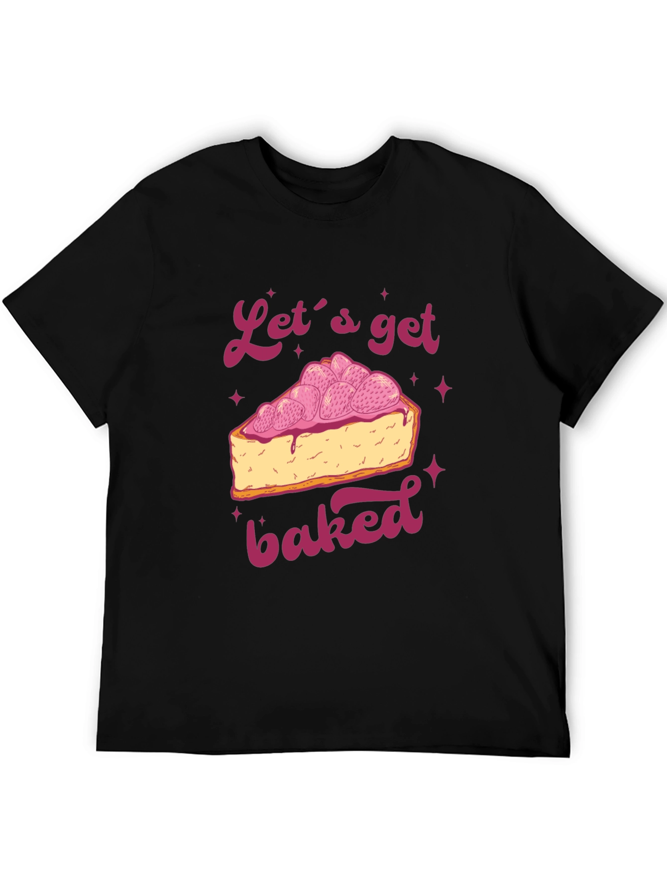Lets Get Baked T-Shirt - Dessert Lover Tee