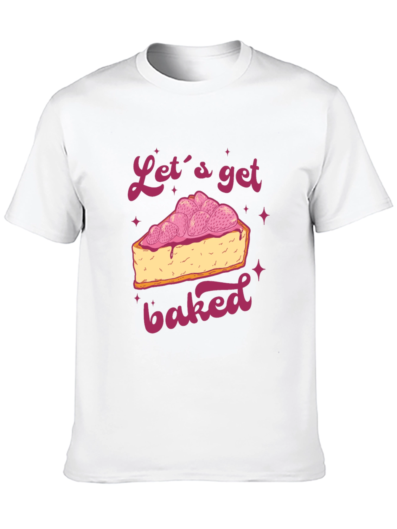 Lets Get Baked T-Shirt - Dessert Lover Tee