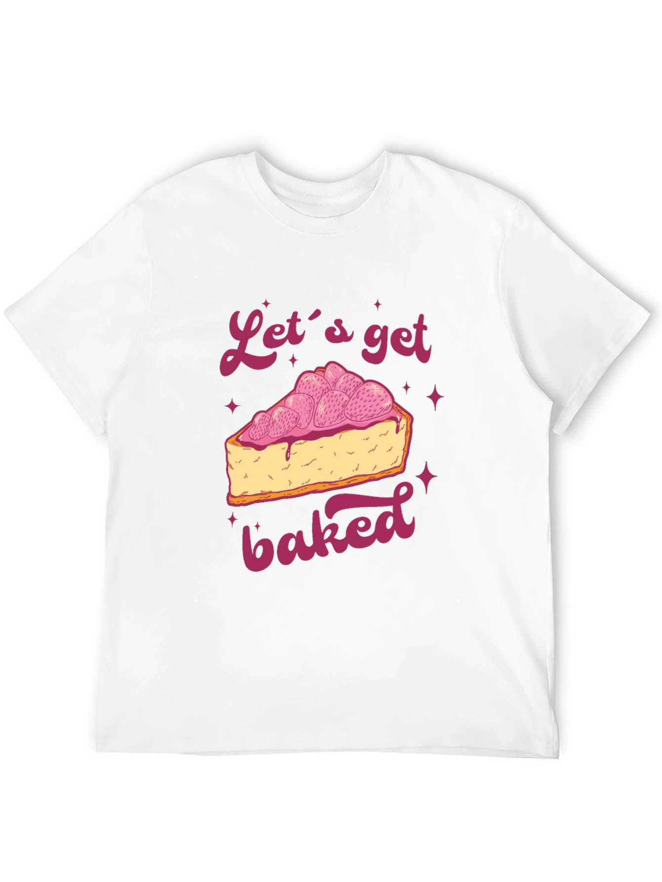 Lets Get Baked T-Shirt - Dessert Lover Tee