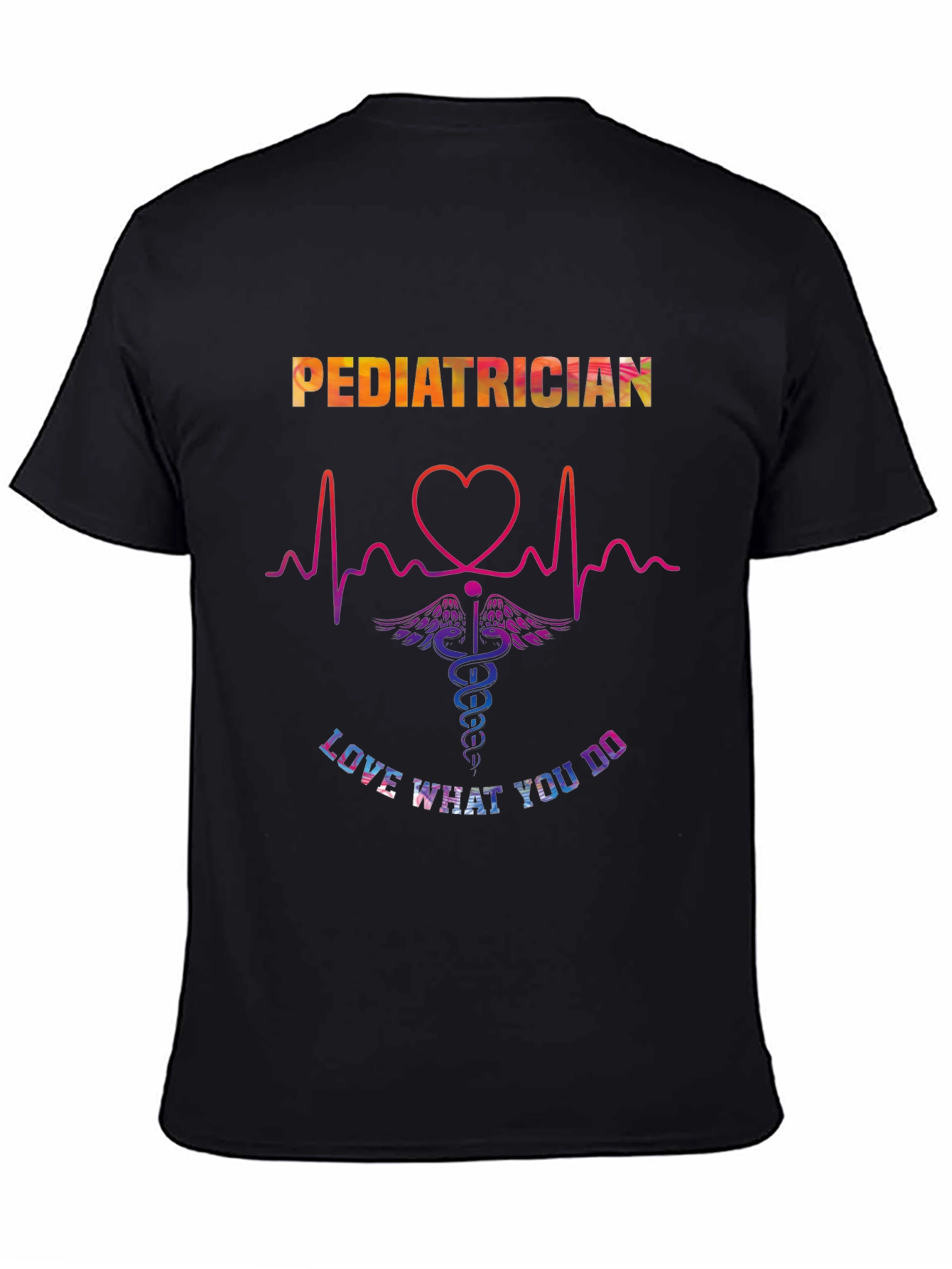 Pediatrician Love What You Do Graphic T-Shirt