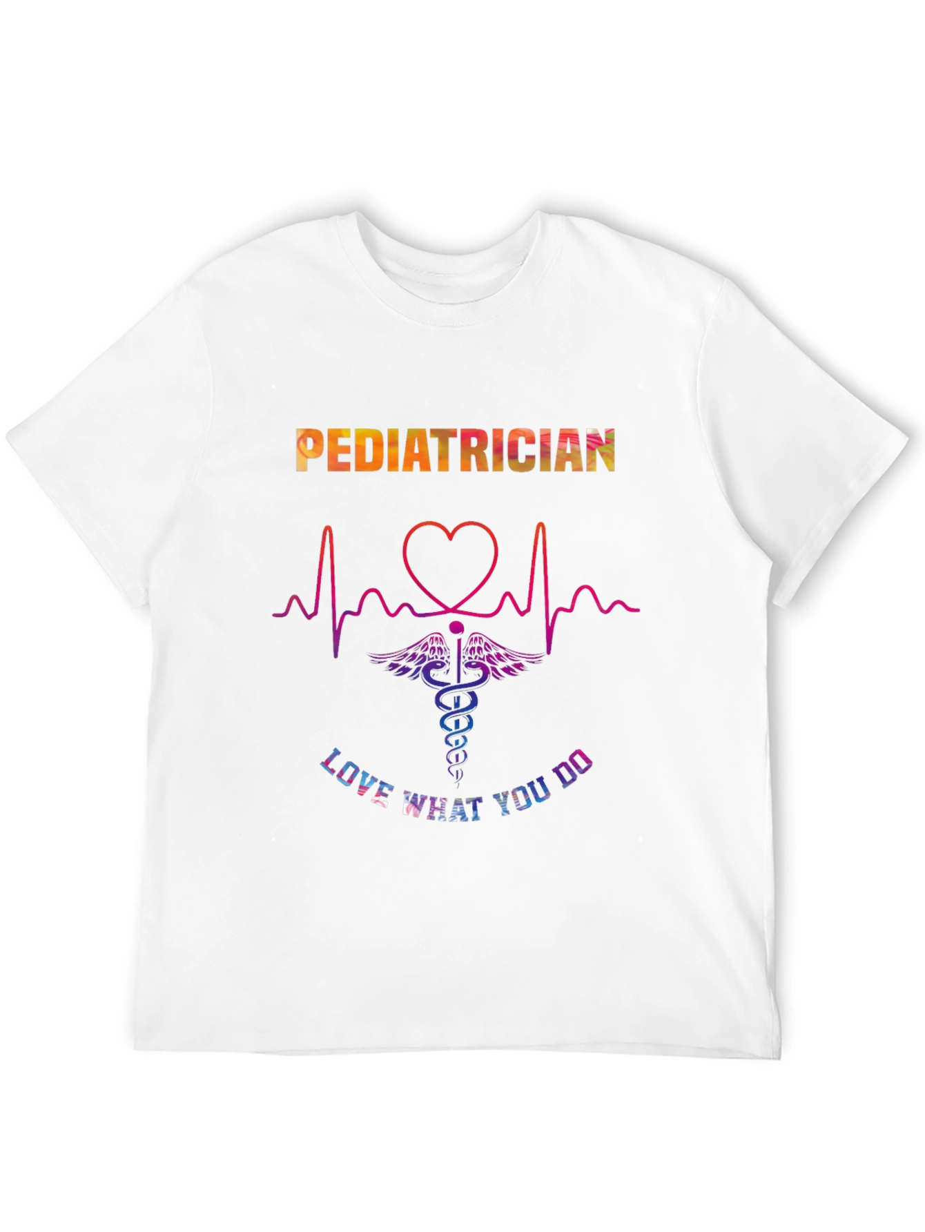 Pediatrician Love What You Do Graphic T-Shirt