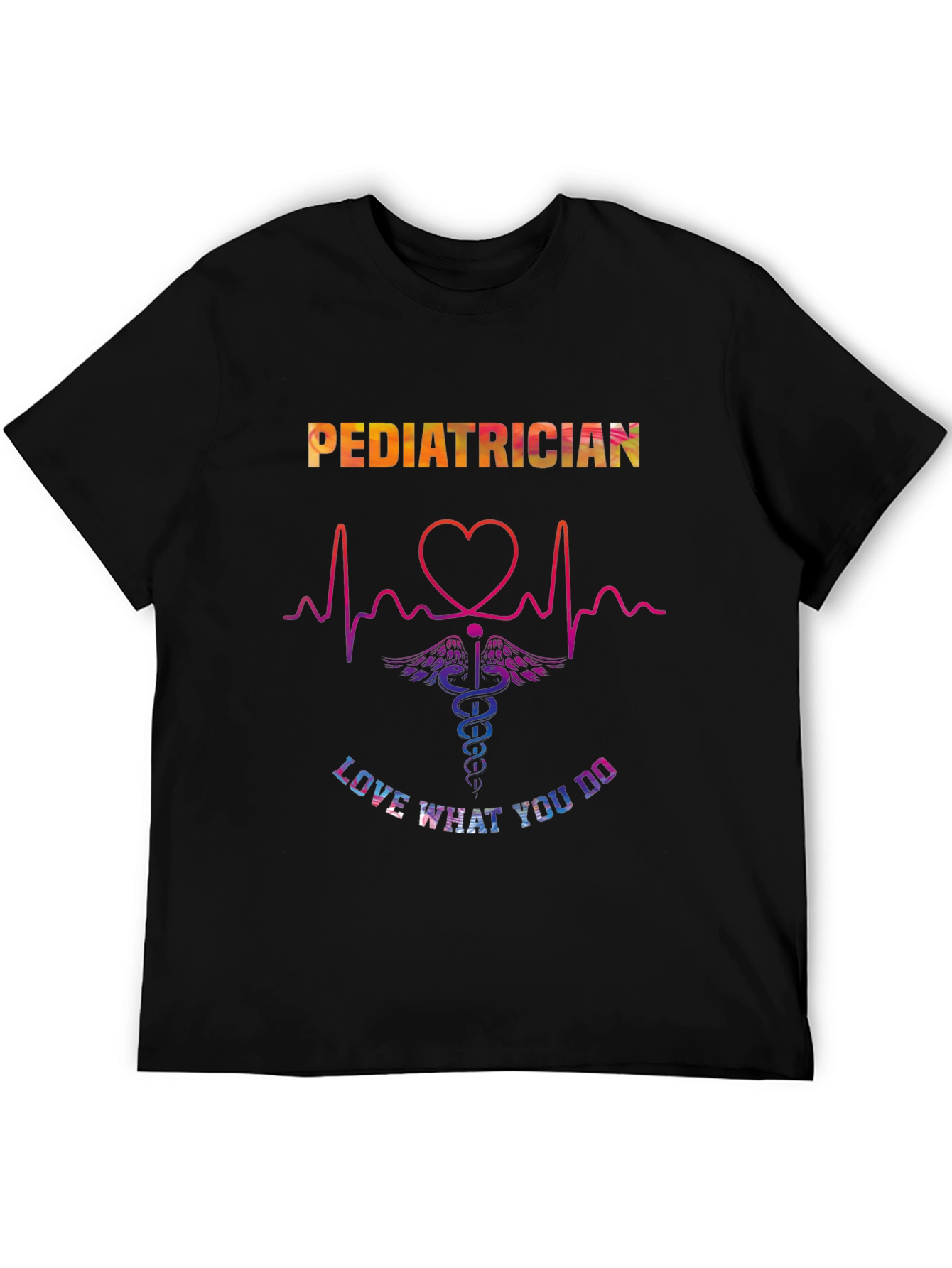 Pediatrician Love What You Do Graphic T-Shirt