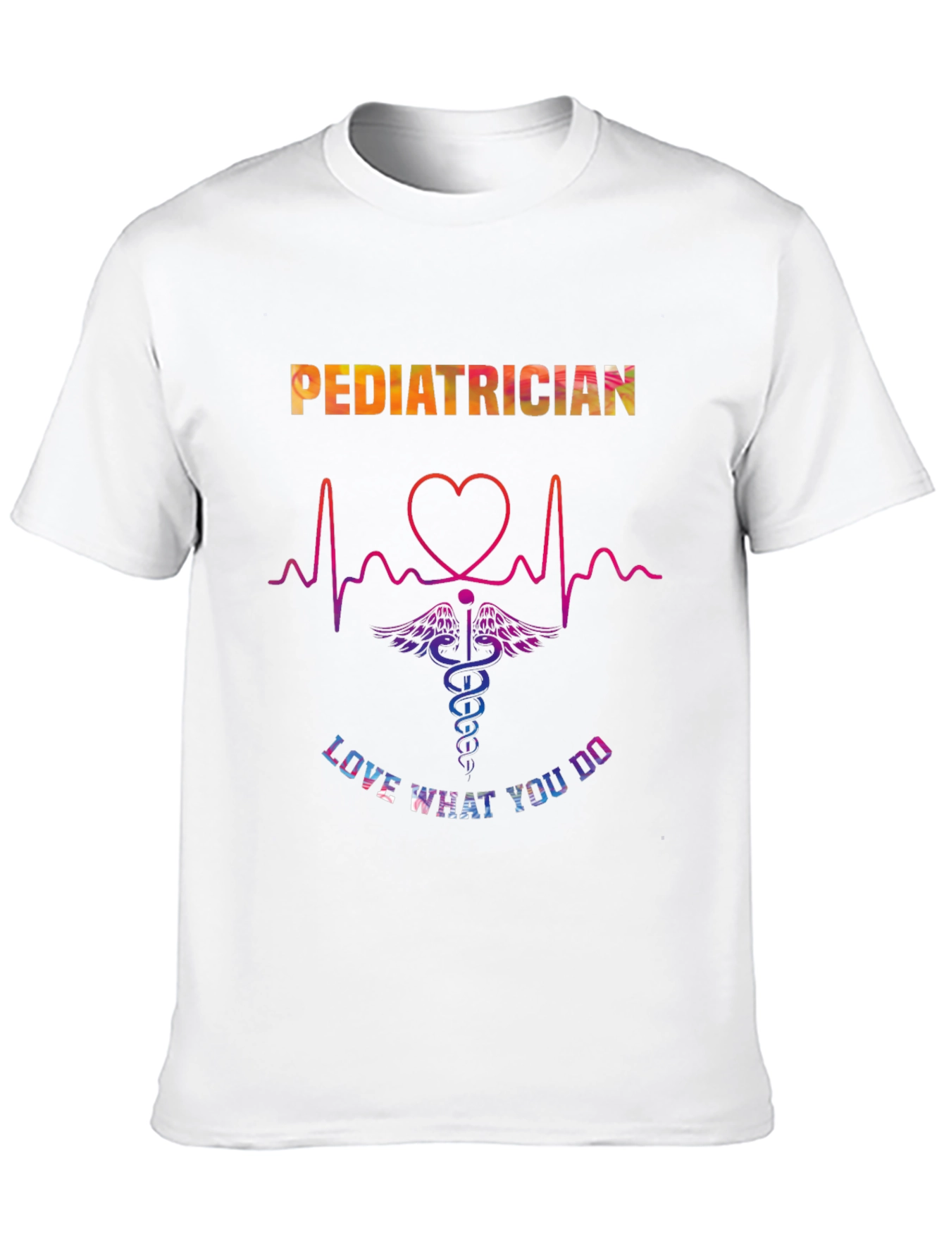 Pediatrician Love What You Do Graphic T-Shirt