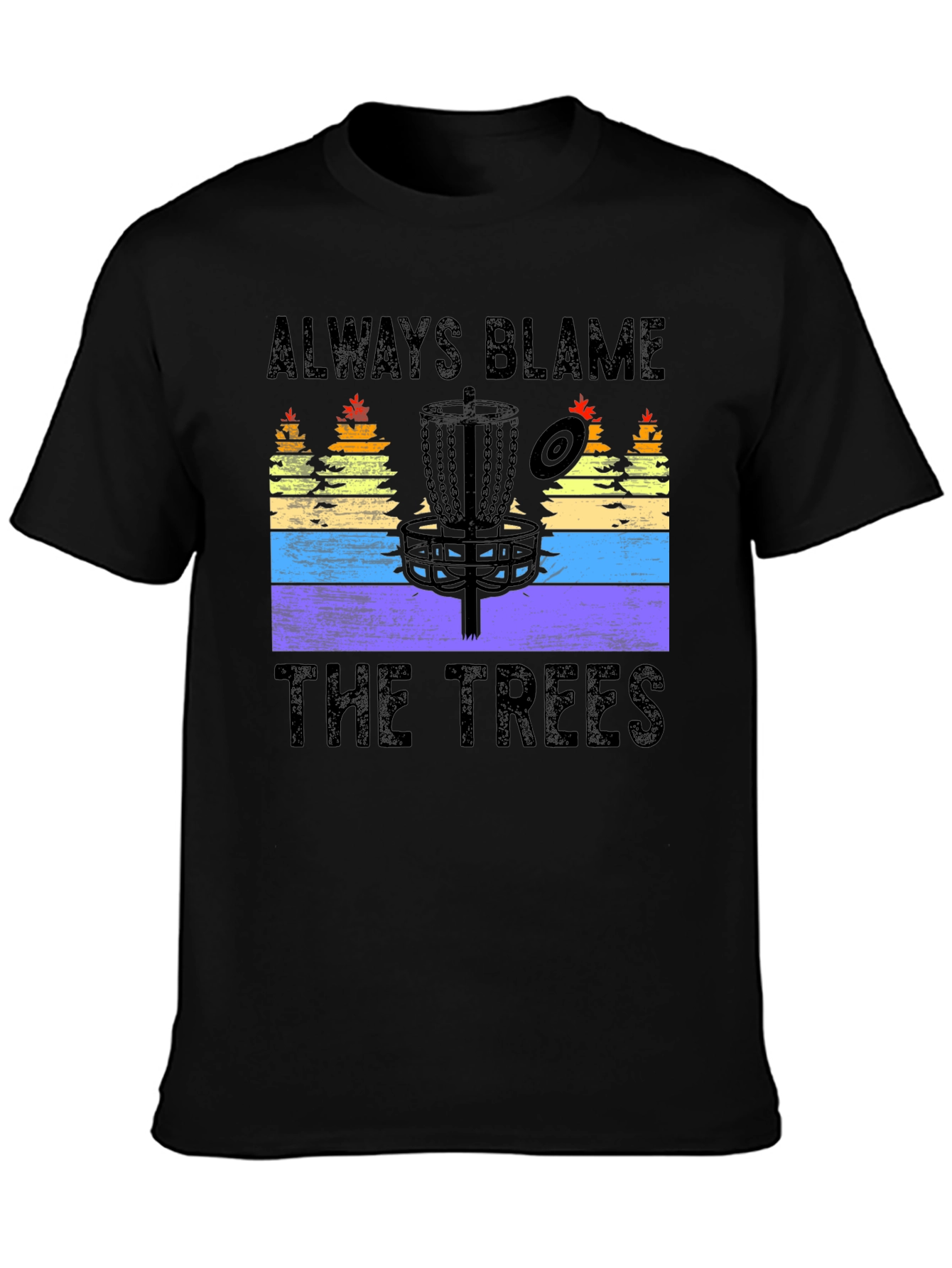 Always Blame The Trees Disc Golf T-Shirt