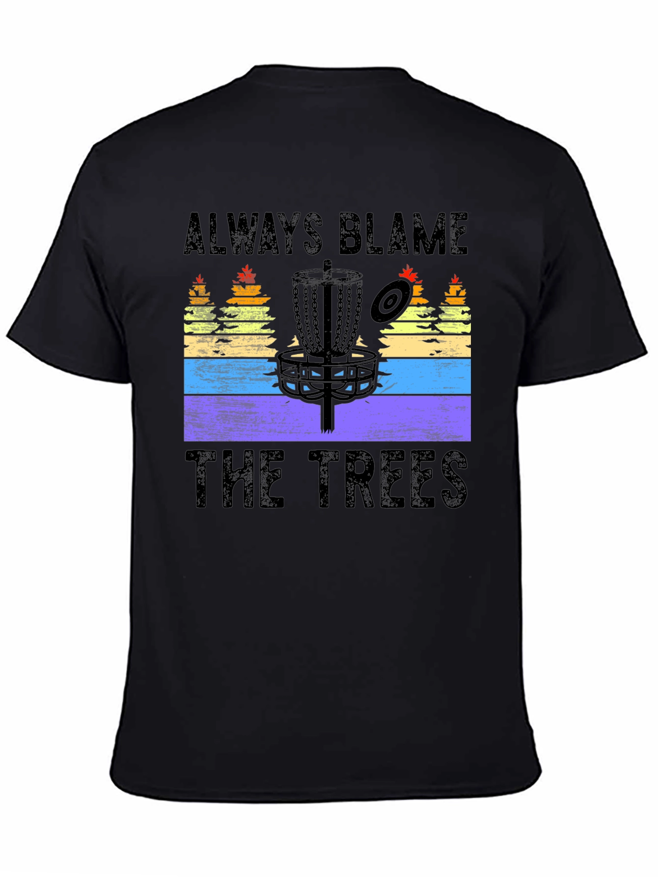 Always Blame The Trees Disc Golf T-Shirt