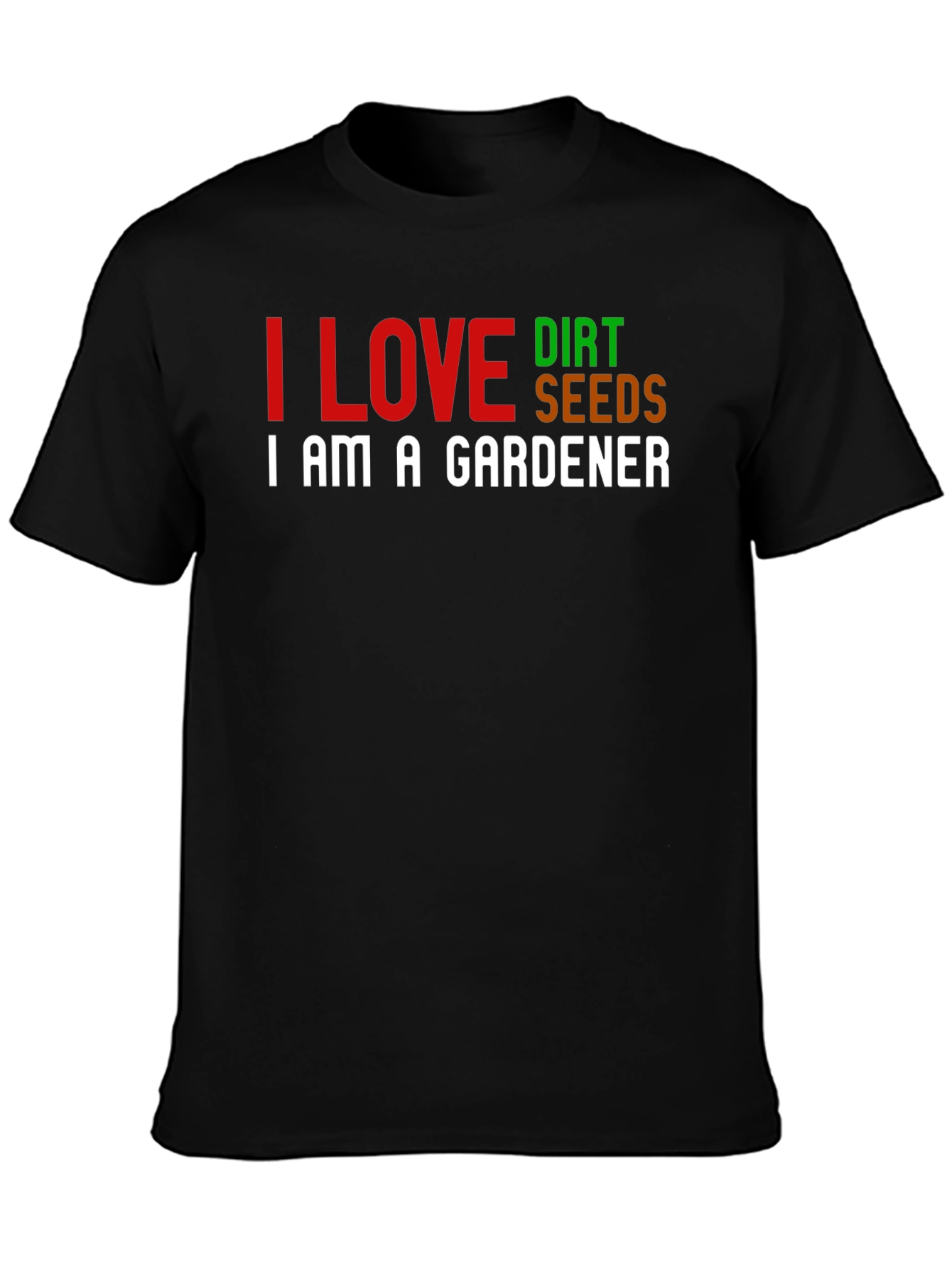 I Love Dirt Seeds Gardener T-Shirt - Black