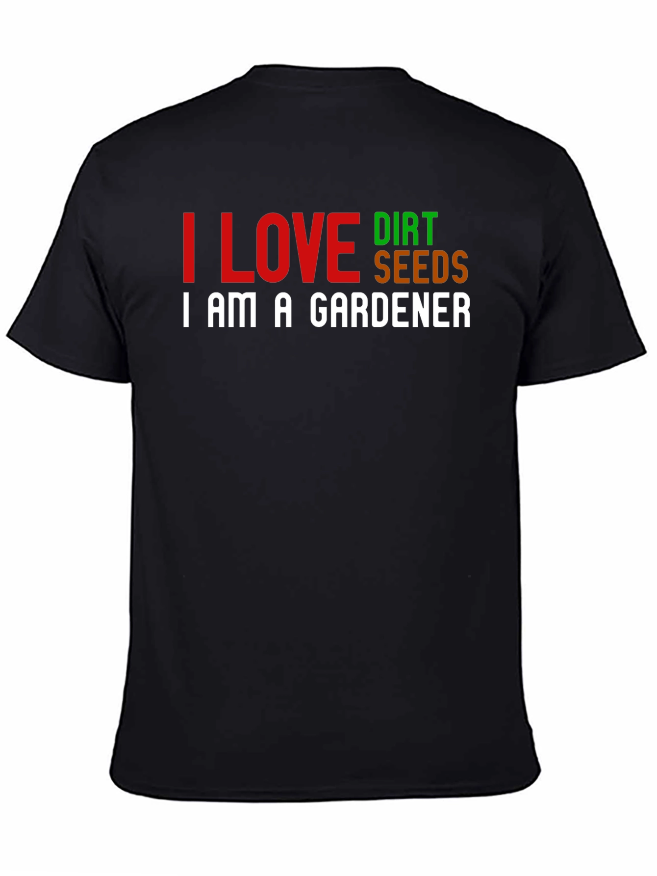 I Love Dirt Seeds Gardener T-Shirt - Black