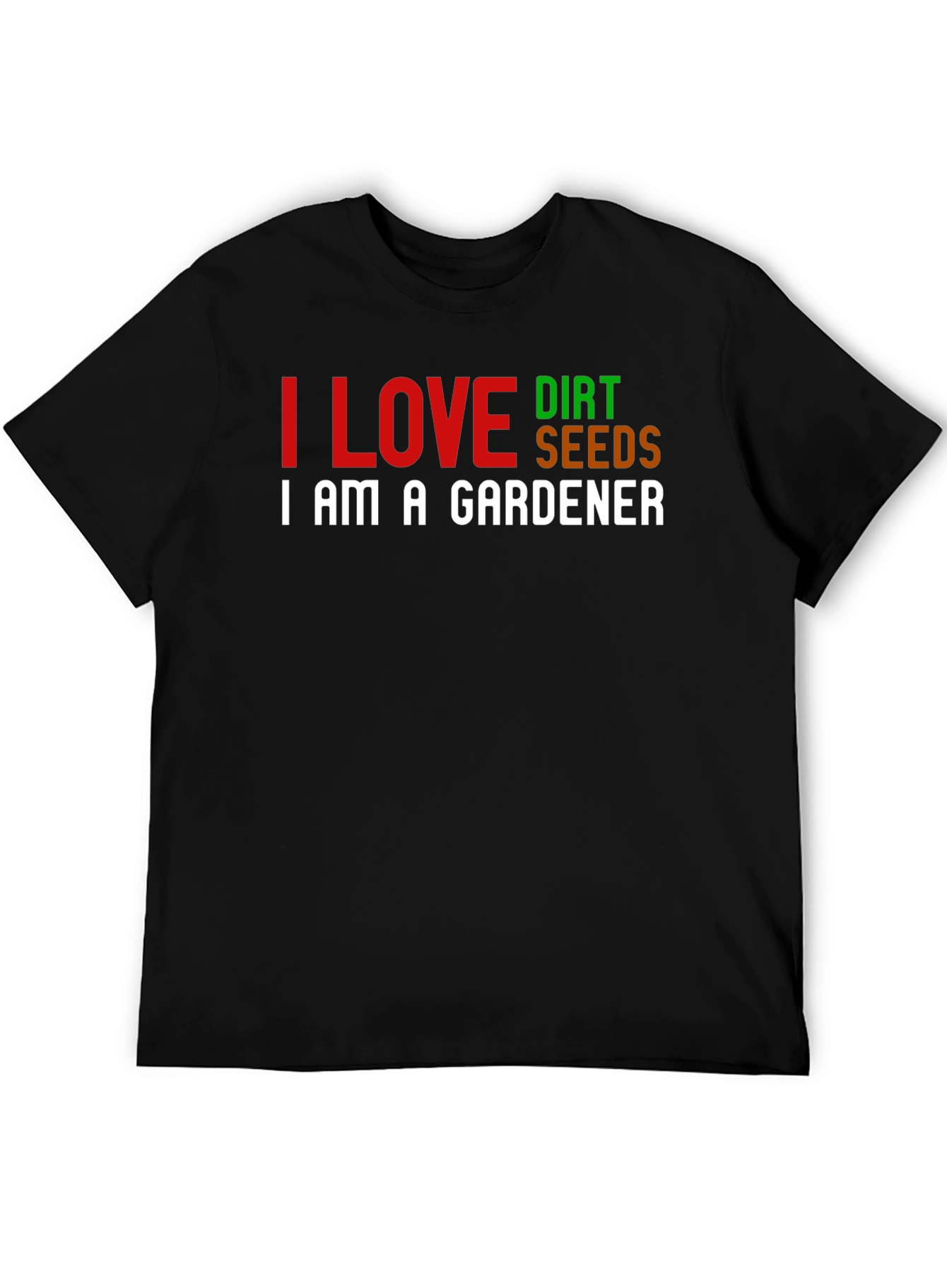 I Love Dirt Seeds Gardener T-Shirt - Black