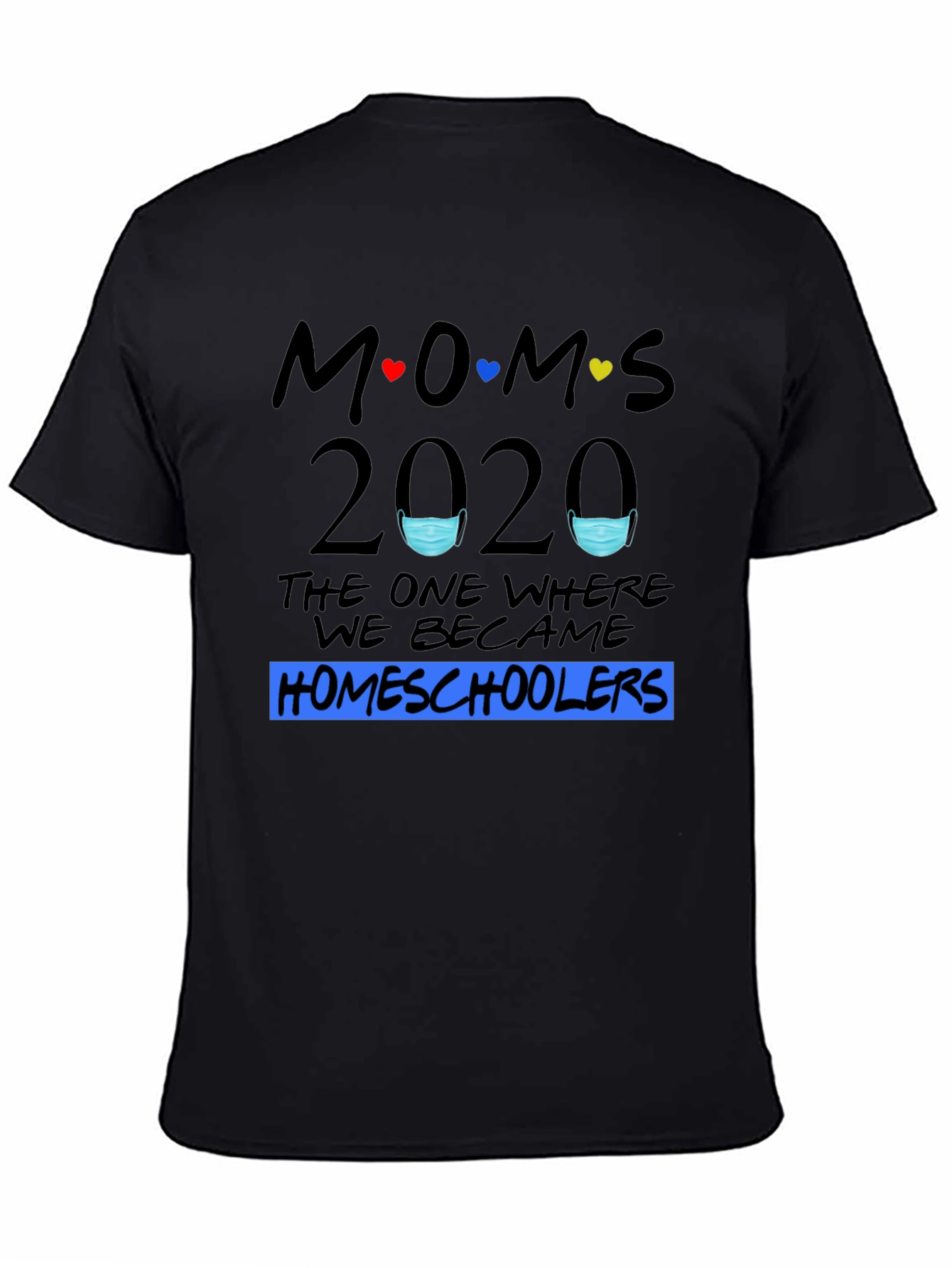 Moms 2020 Homeschoolers T-Shirt
