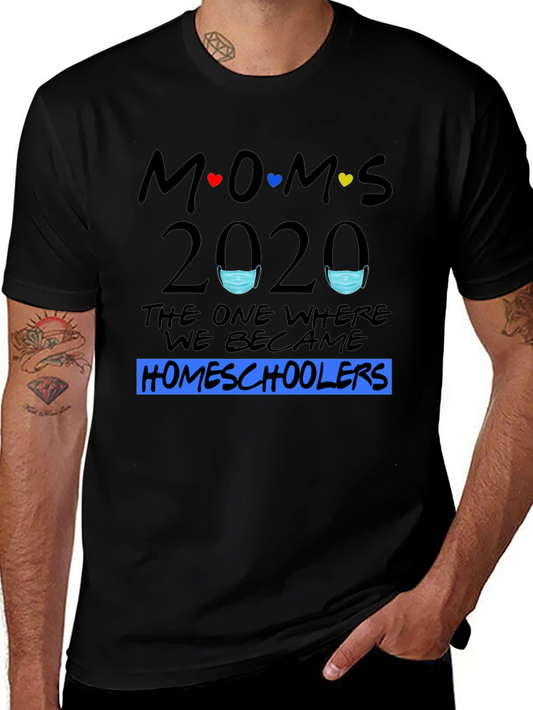 Moms 2020 Homeschoolers T-Shirt