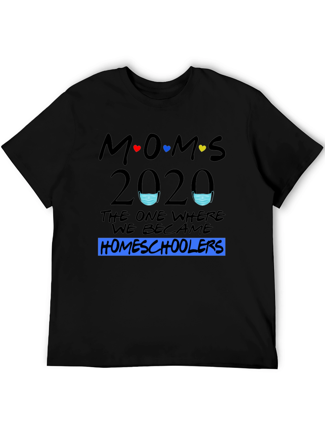 Moms 2020 Homeschoolers T-Shirt