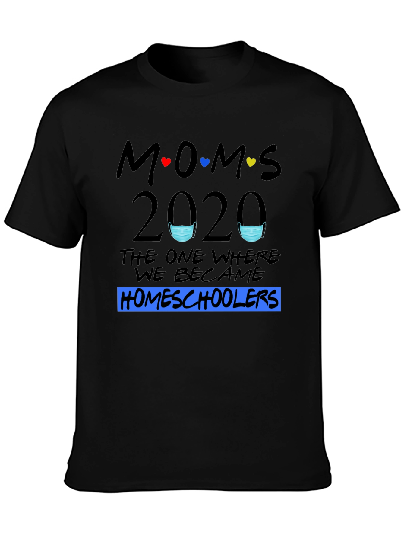 Moms 2020 Homeschoolers T-Shirt