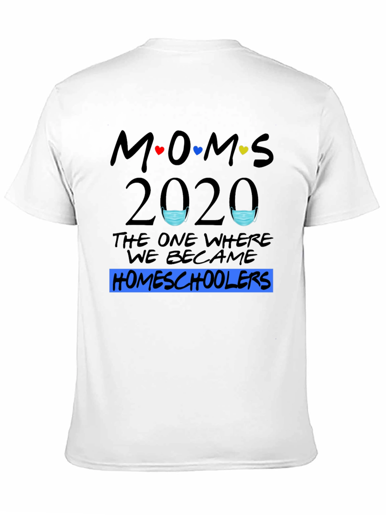 Moms 2020 Homeschoolers T-Shirt