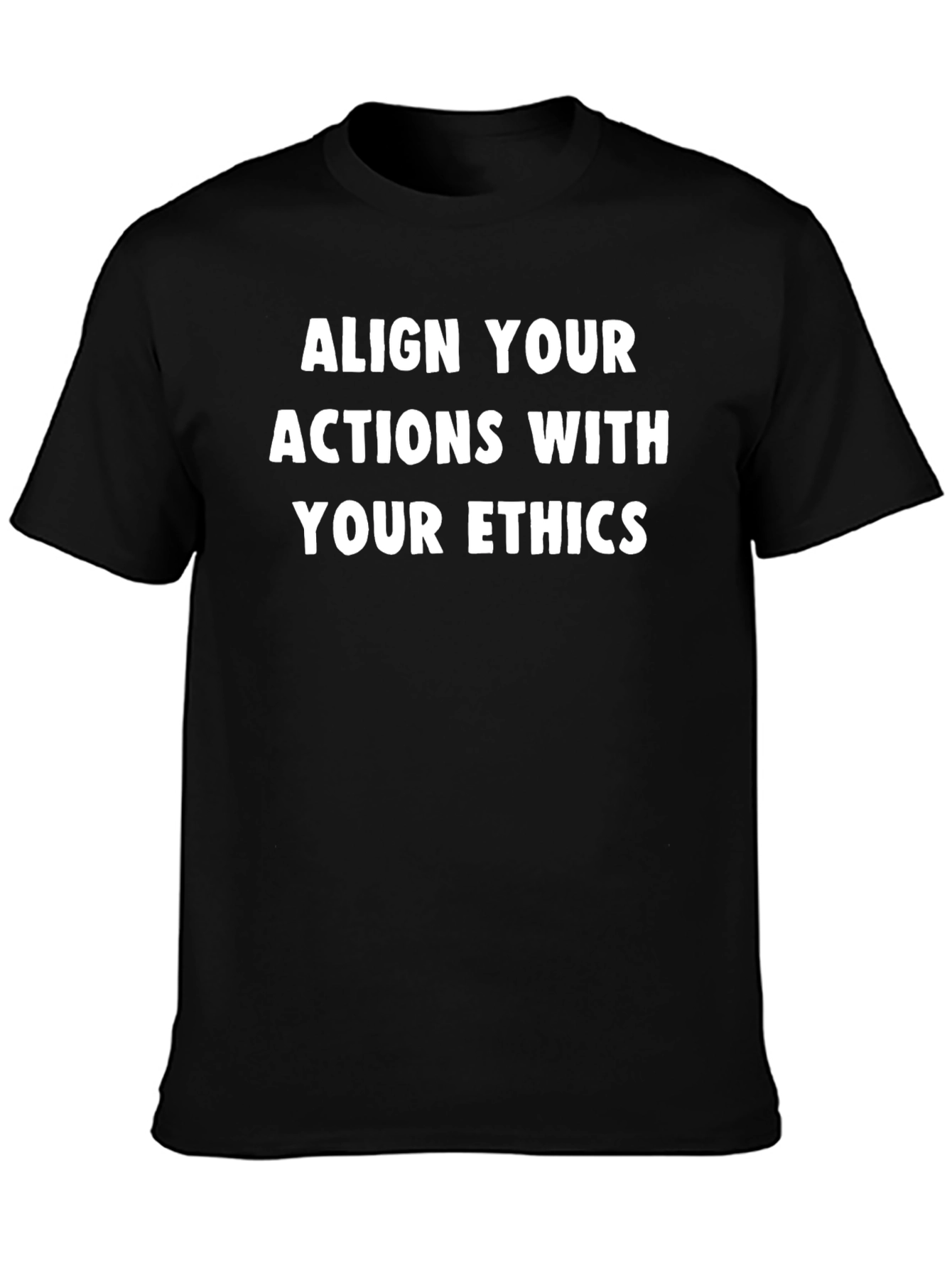 Align Your Actions With Your Ethics Black T-Shirt