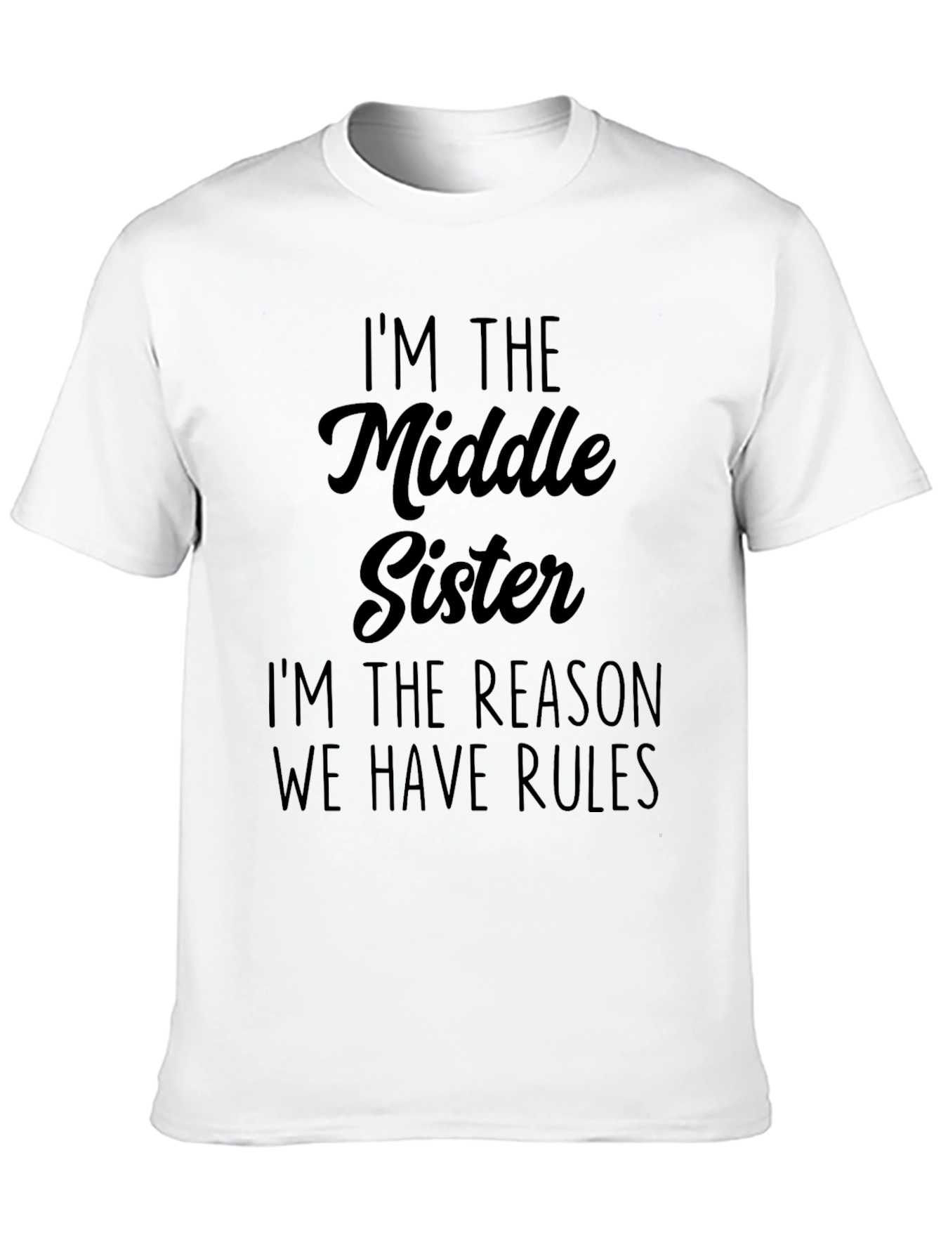 Middle Sister T-Shirt: Im The Reason We Have Rules