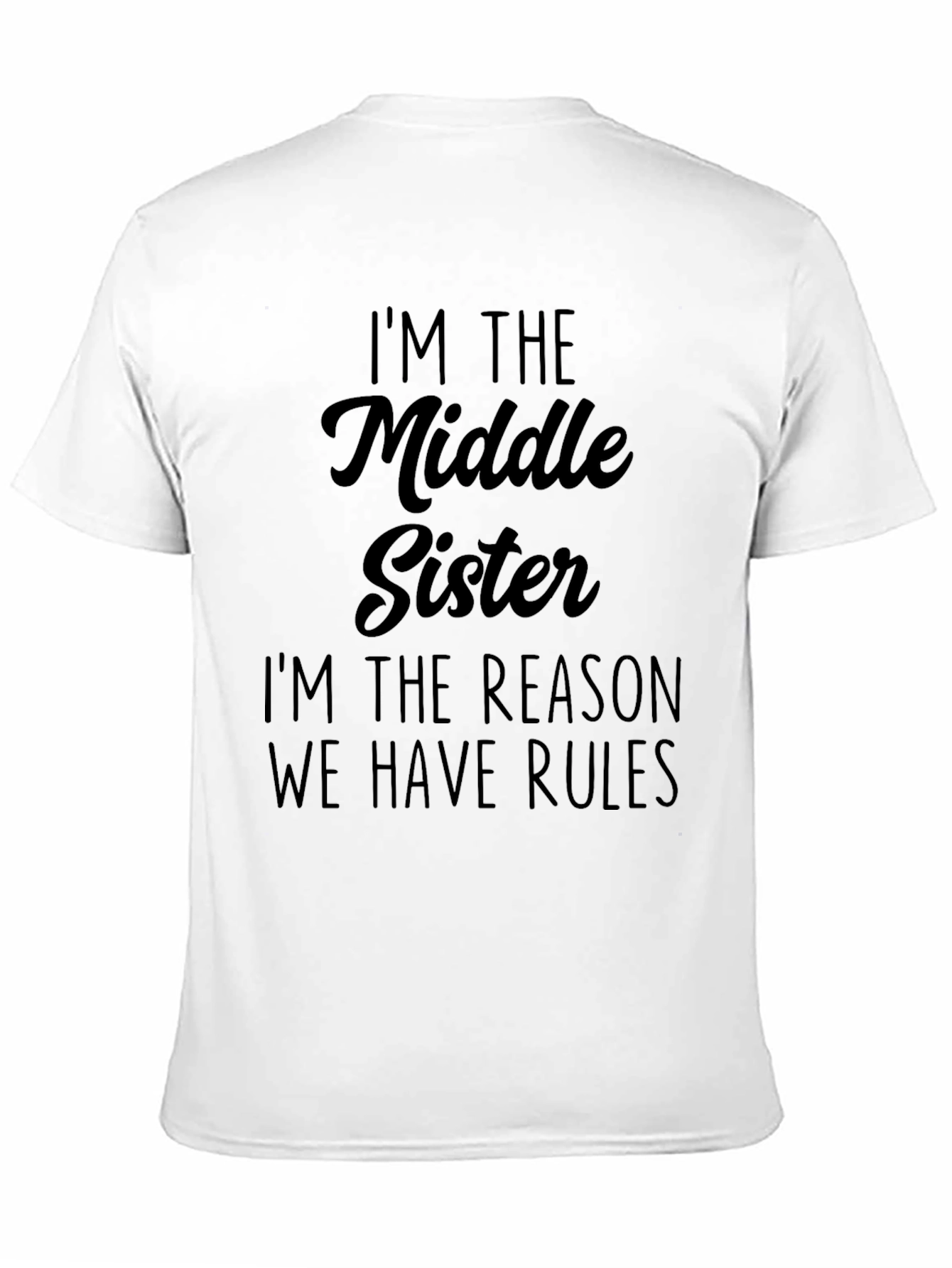 Middle Sister T-Shirt: Im The Reason We Have Rules