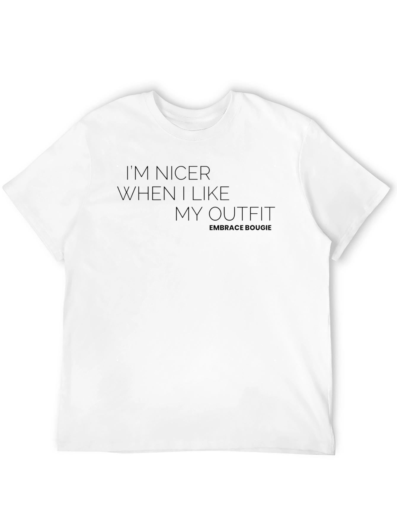 Im Nicer When I Like My Outfit Tee