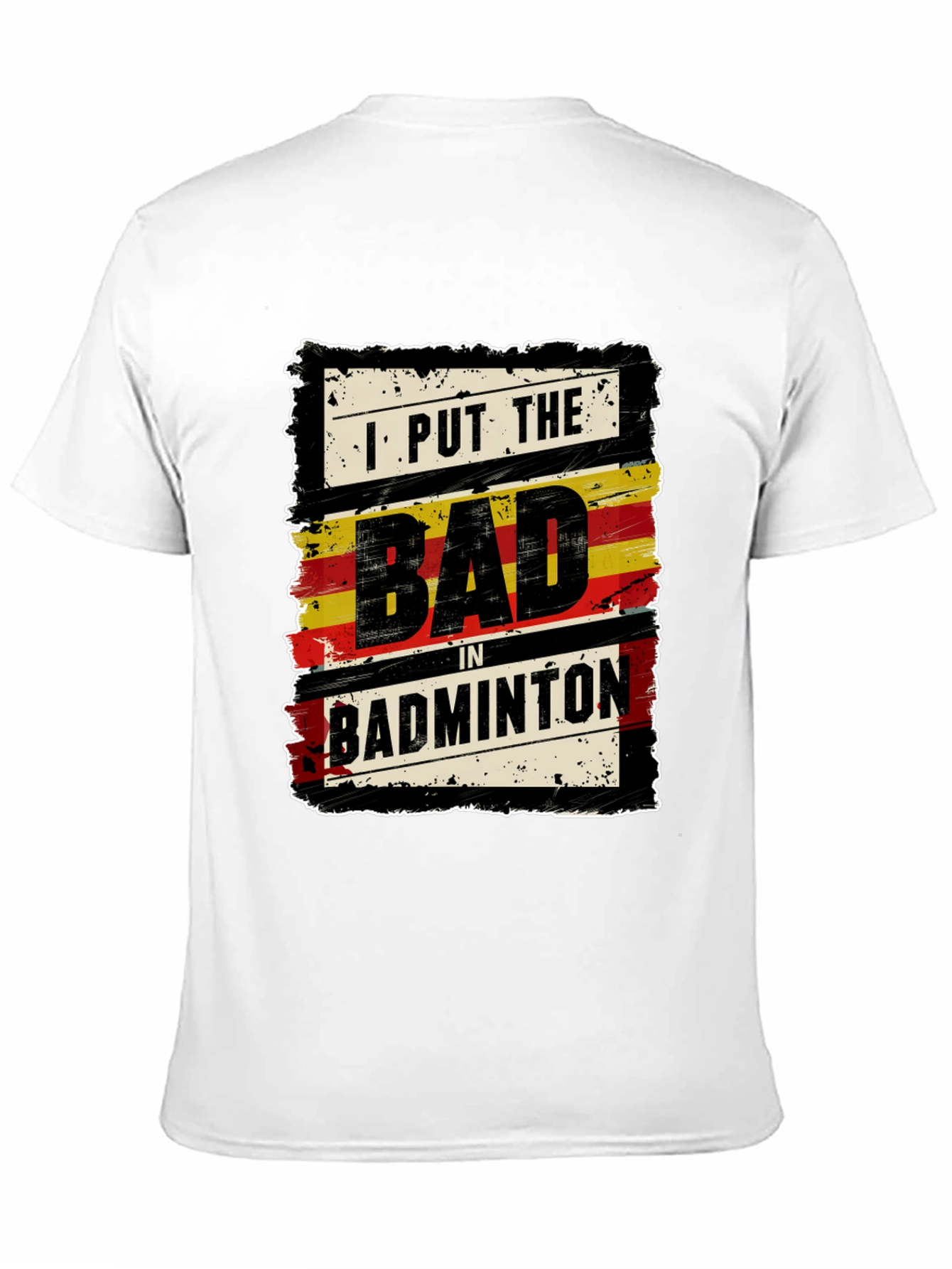 I Put The Bad In Badminton T-Shirt