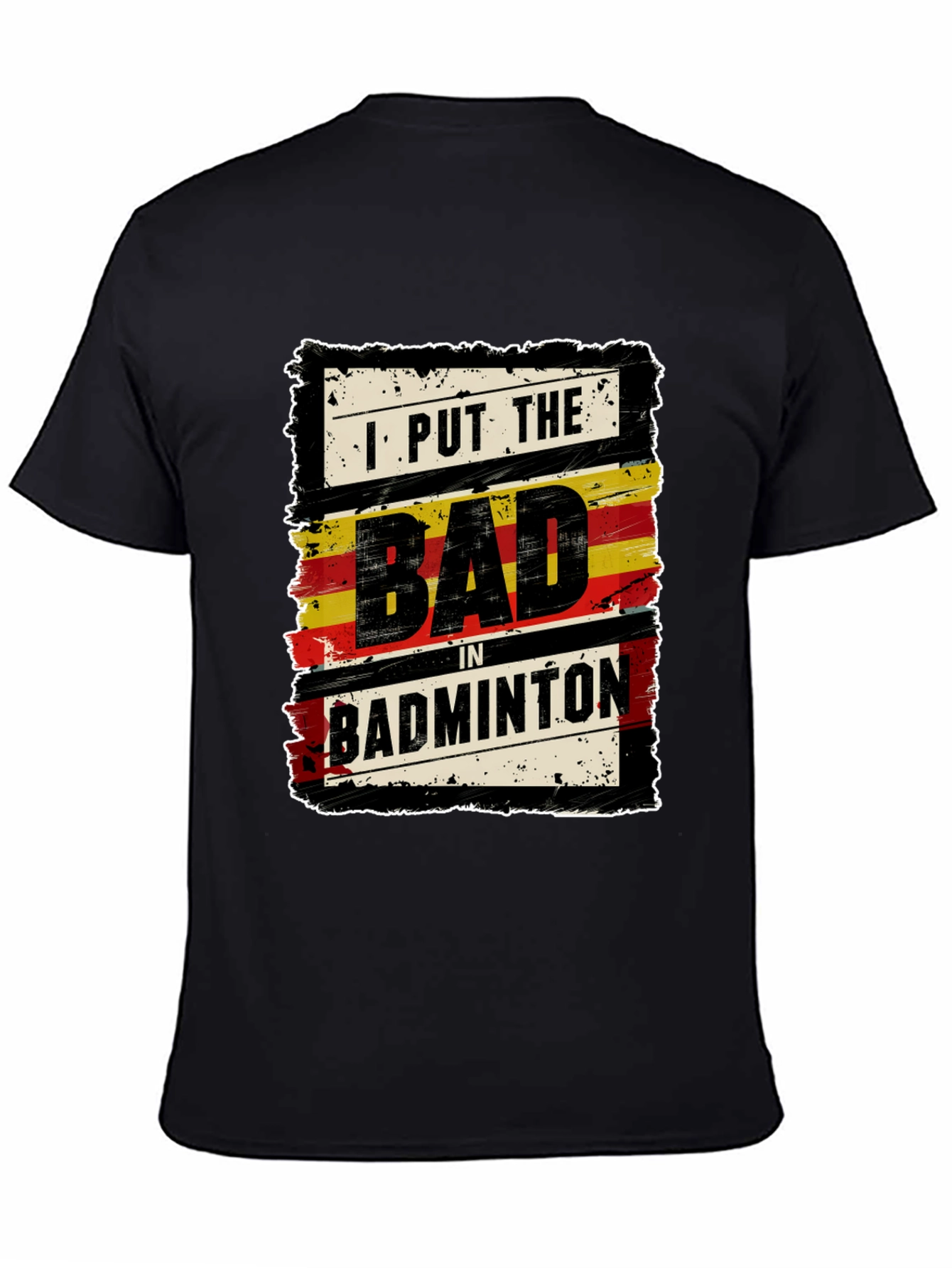 I Put The Bad In Badminton T-Shirt