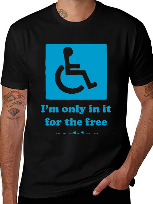 Handicap Humor Tee: Im Only In It For The Free