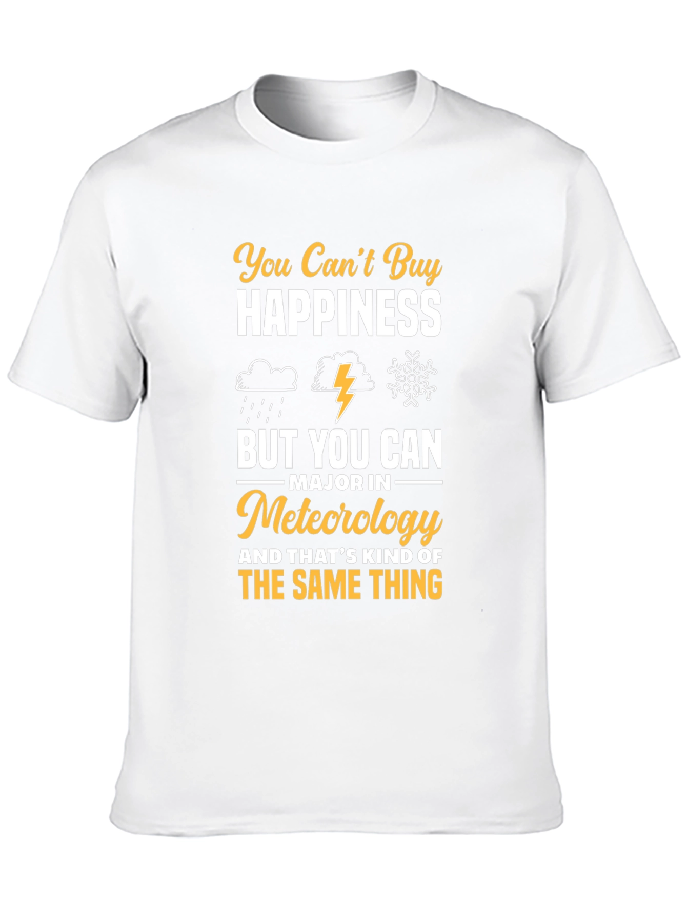 Meteorology Major T-Shirt: Buy Meteorology Happiness!