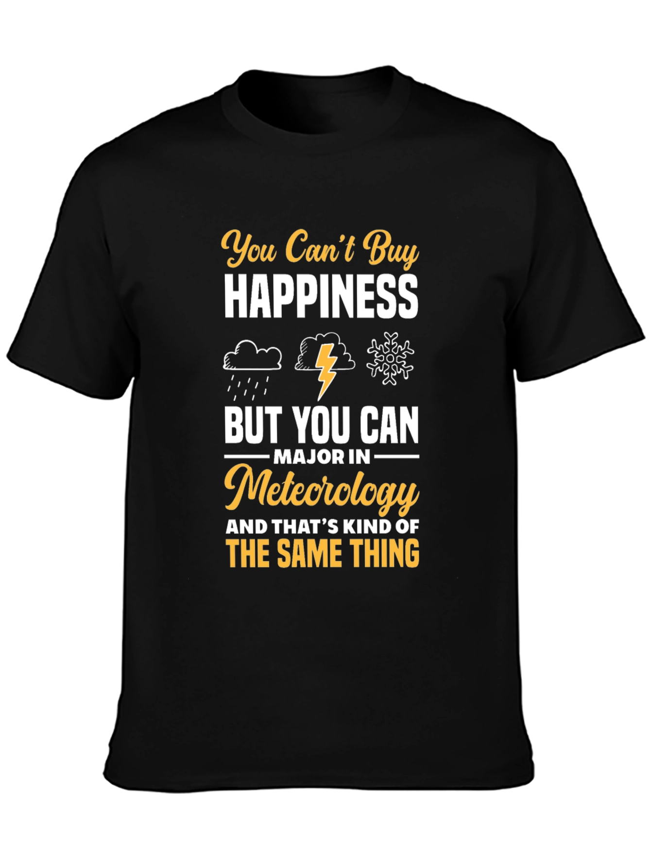 Meteorology Major T-Shirt: Buy Meteorology Happiness!