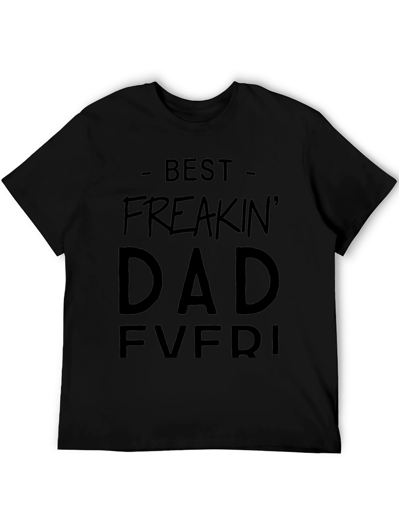 Best Freakin Dad Ever Black T-Shirt