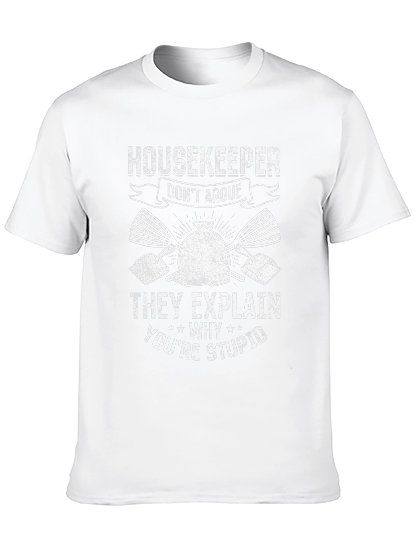 Housekeeper Funny T-Shirt - Dont Argue