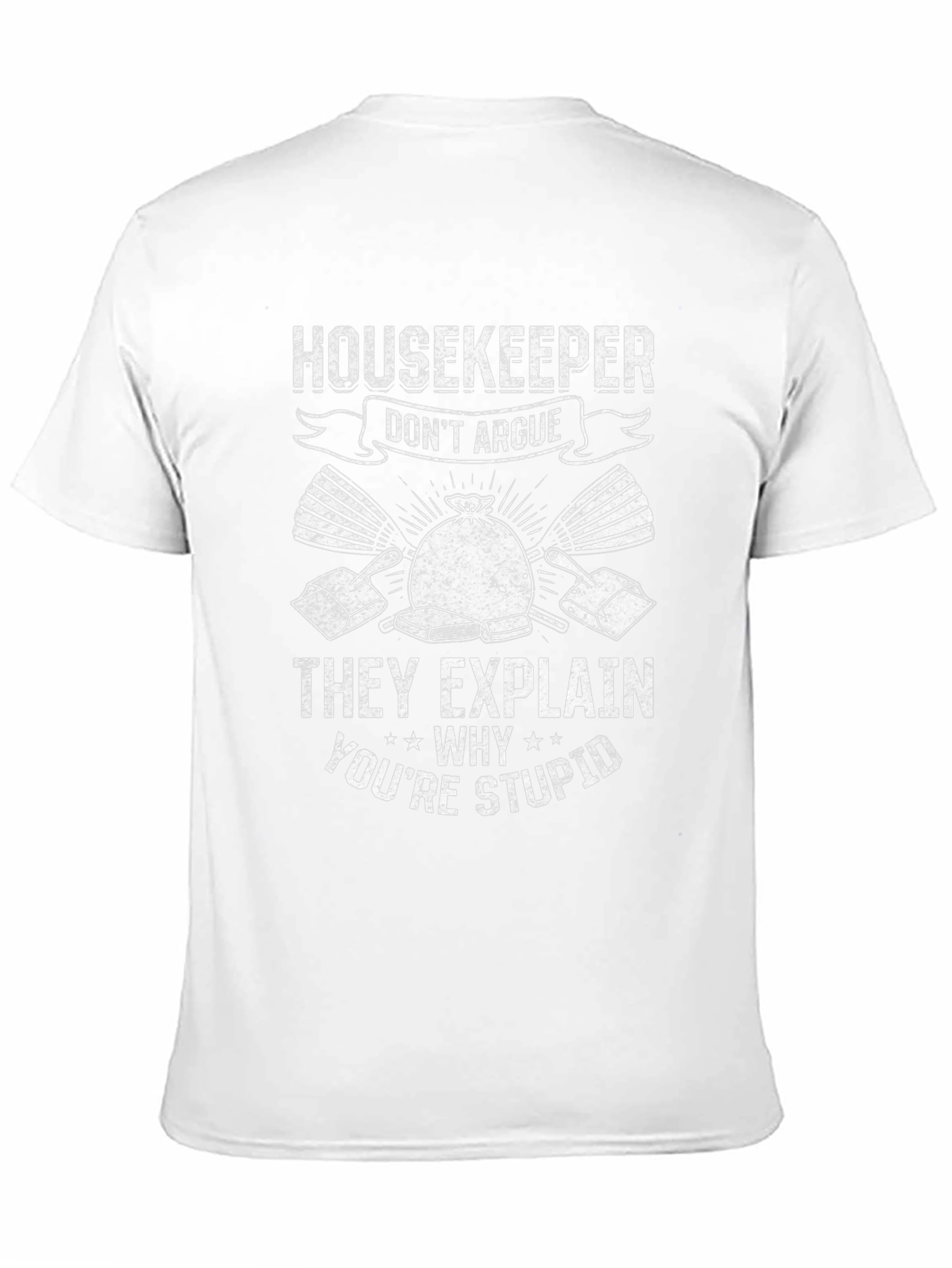 Housekeeper Funny T-Shirt - Dont Argue