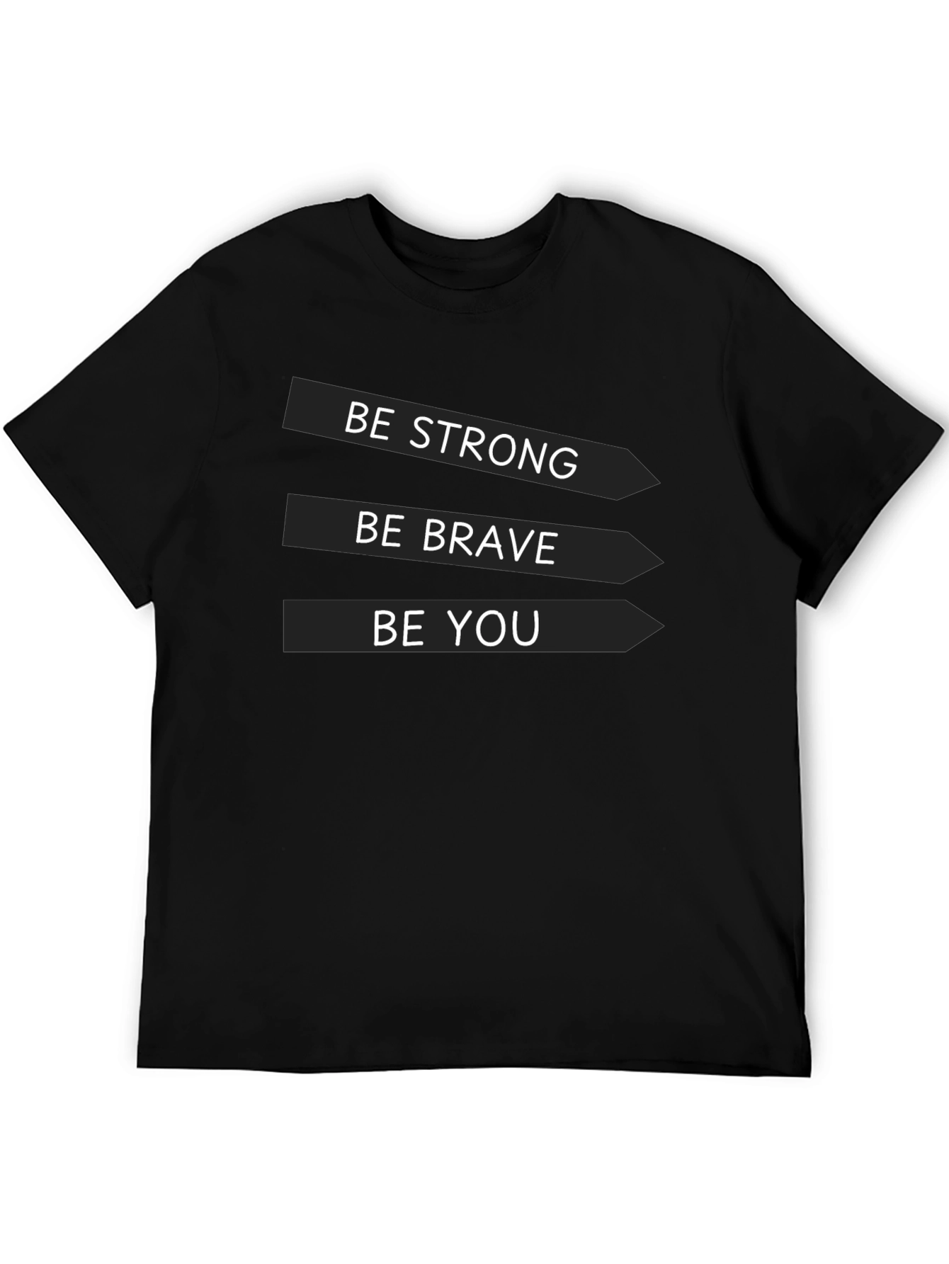 Be Strong Brave You Black T-Shirt