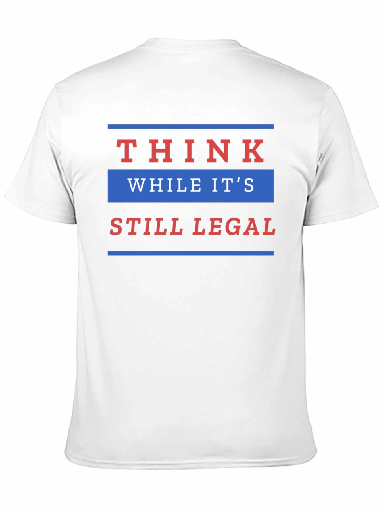 Think While Its Still Legal T-Shirt