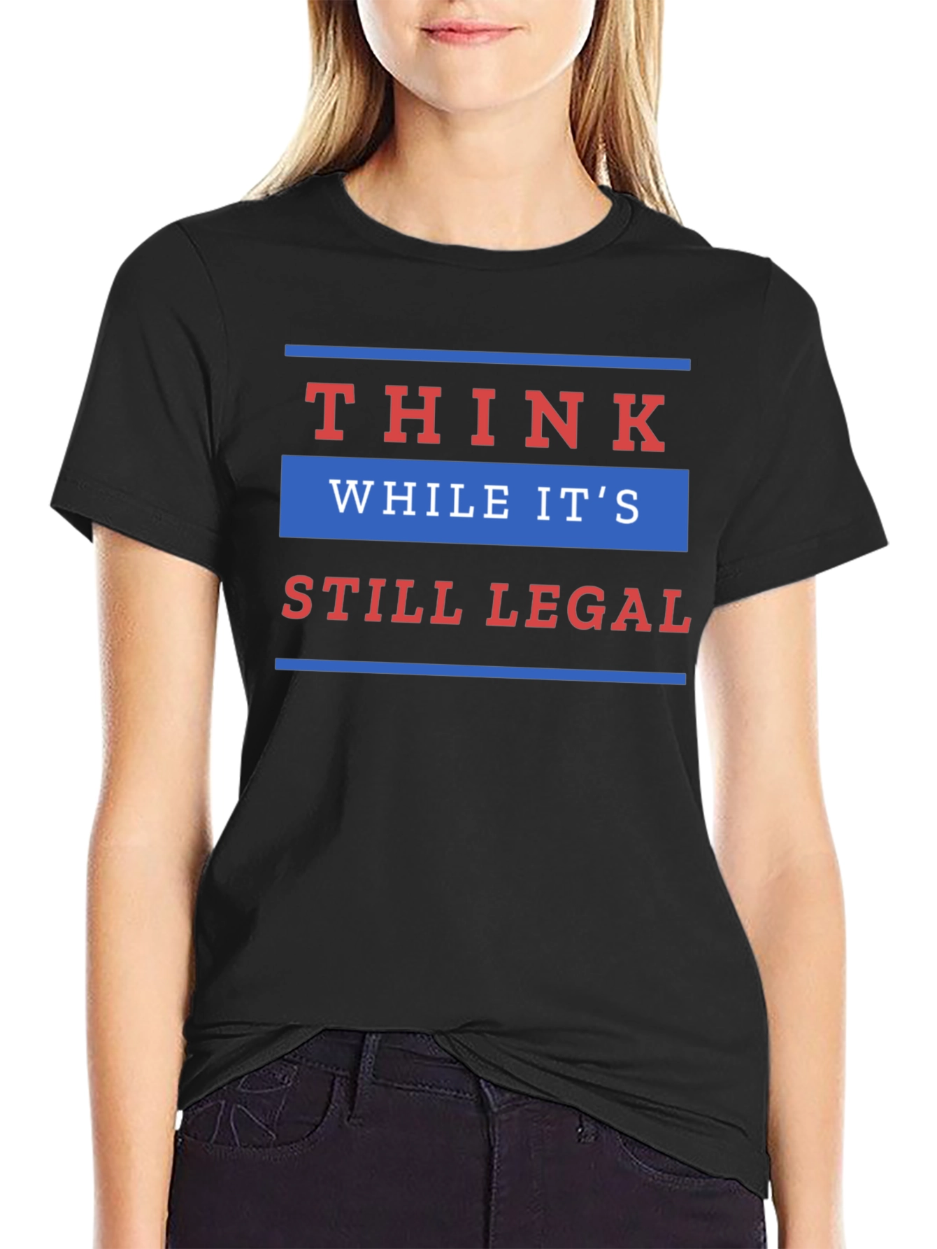 Think While Its Still Legal T-Shirt