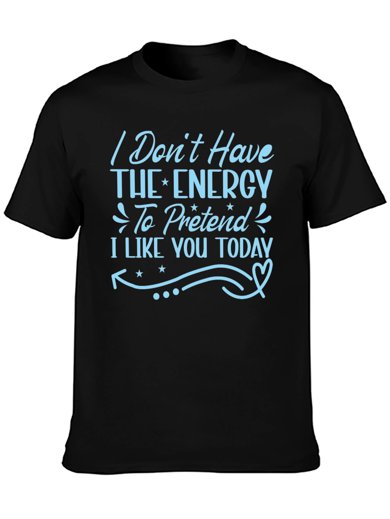 Funny I Dont Have The Energy Graphic T-Shirt