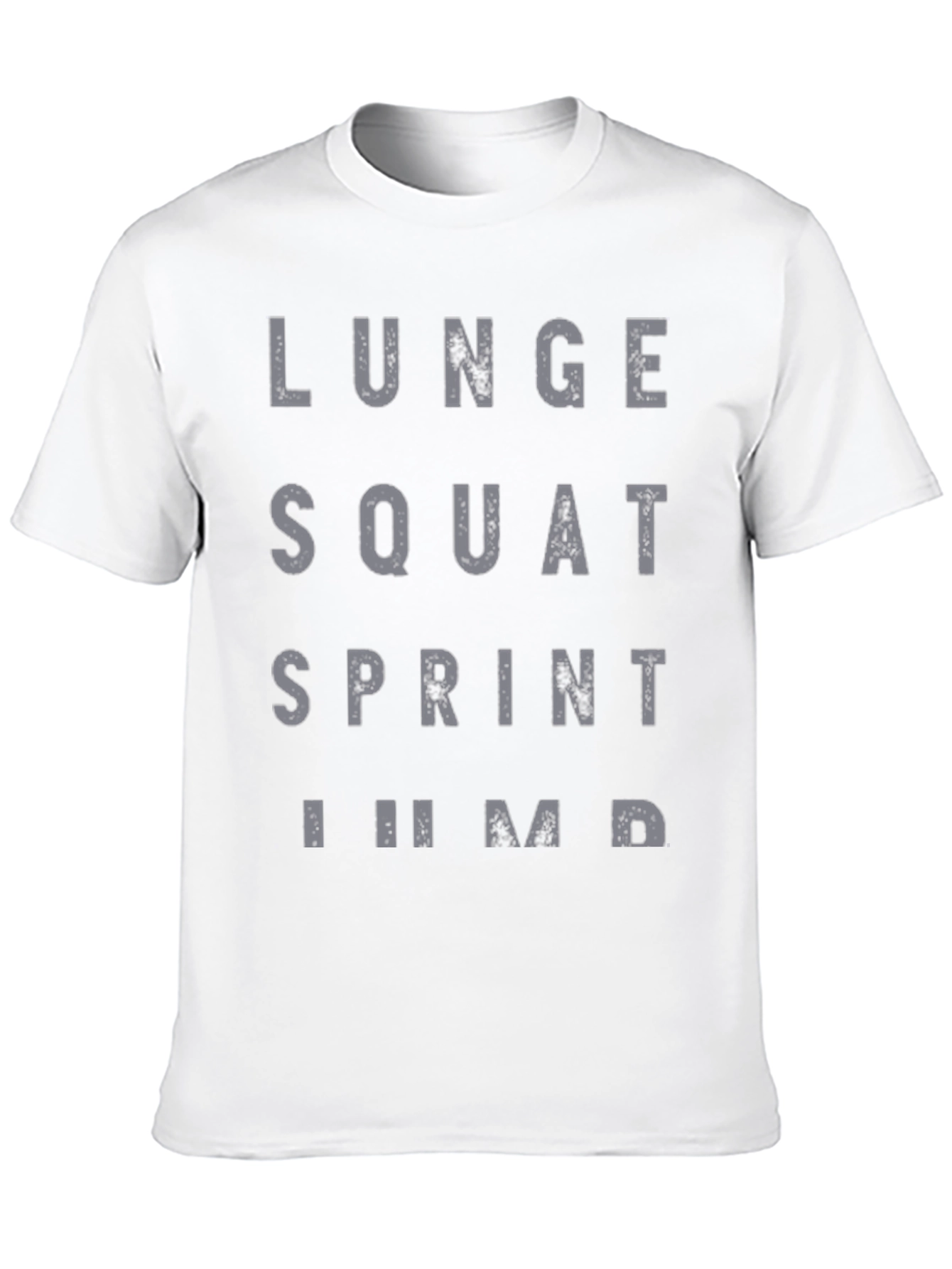 Workout Motivation T-Shirt: Lunge Squat Sprint Jump!