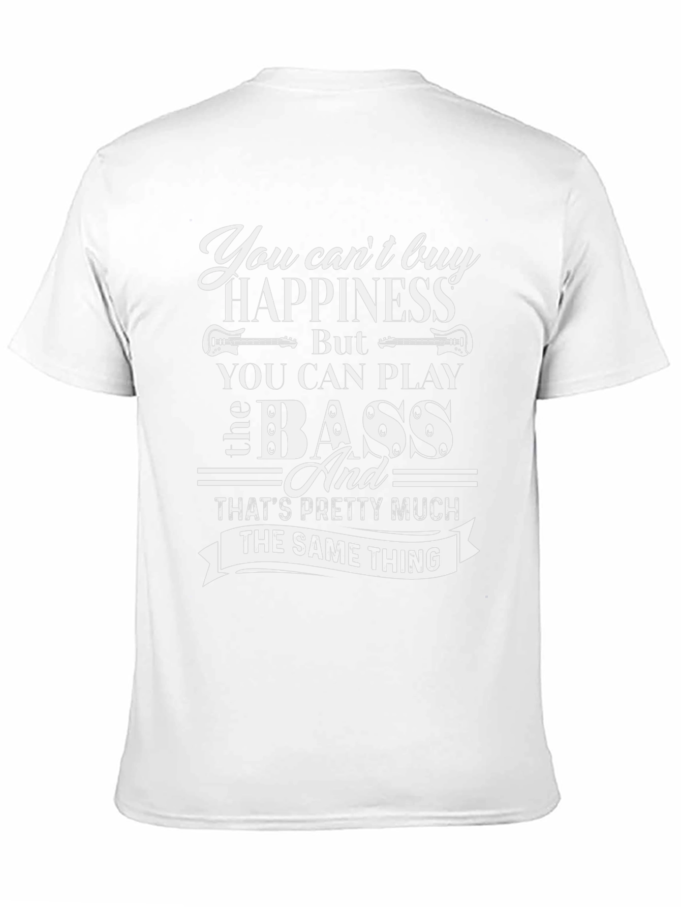 You Cant Buy Happiness Bass T-Shirt