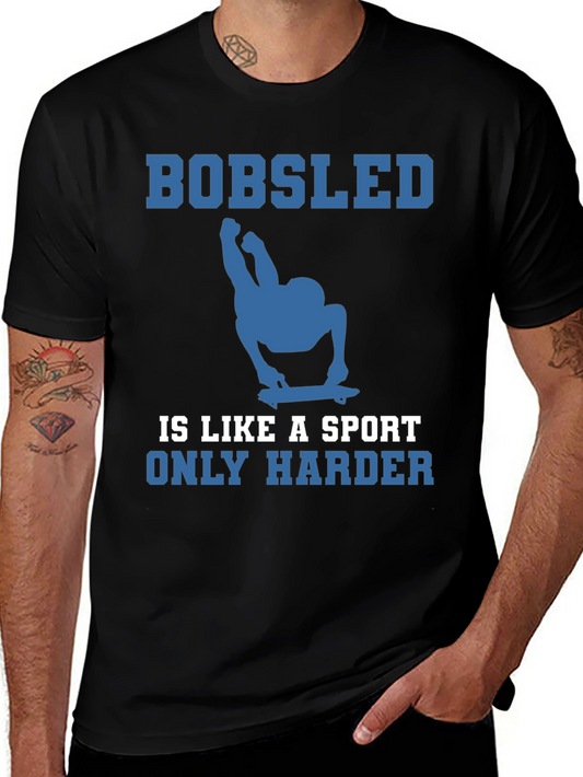 Bobsled is Like a Sport Only Harder Tee