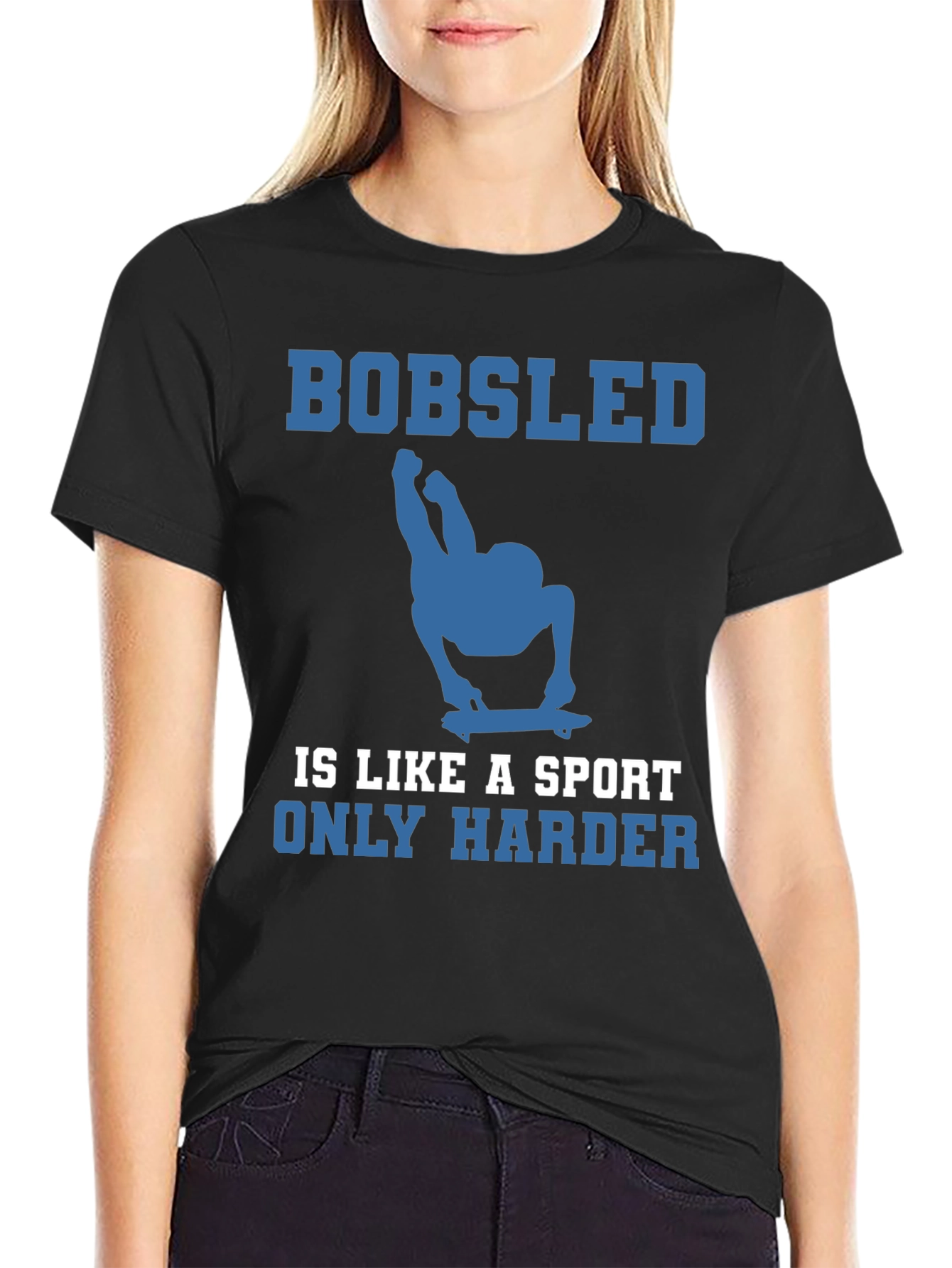 Bobsled is Like a Sport Only Harder Tee