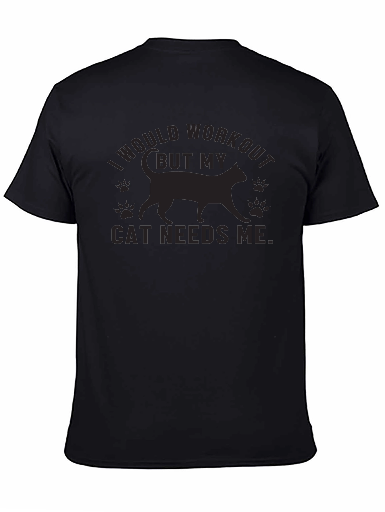 Cat Needs Me T-Shirt - Workout Excuse Tee