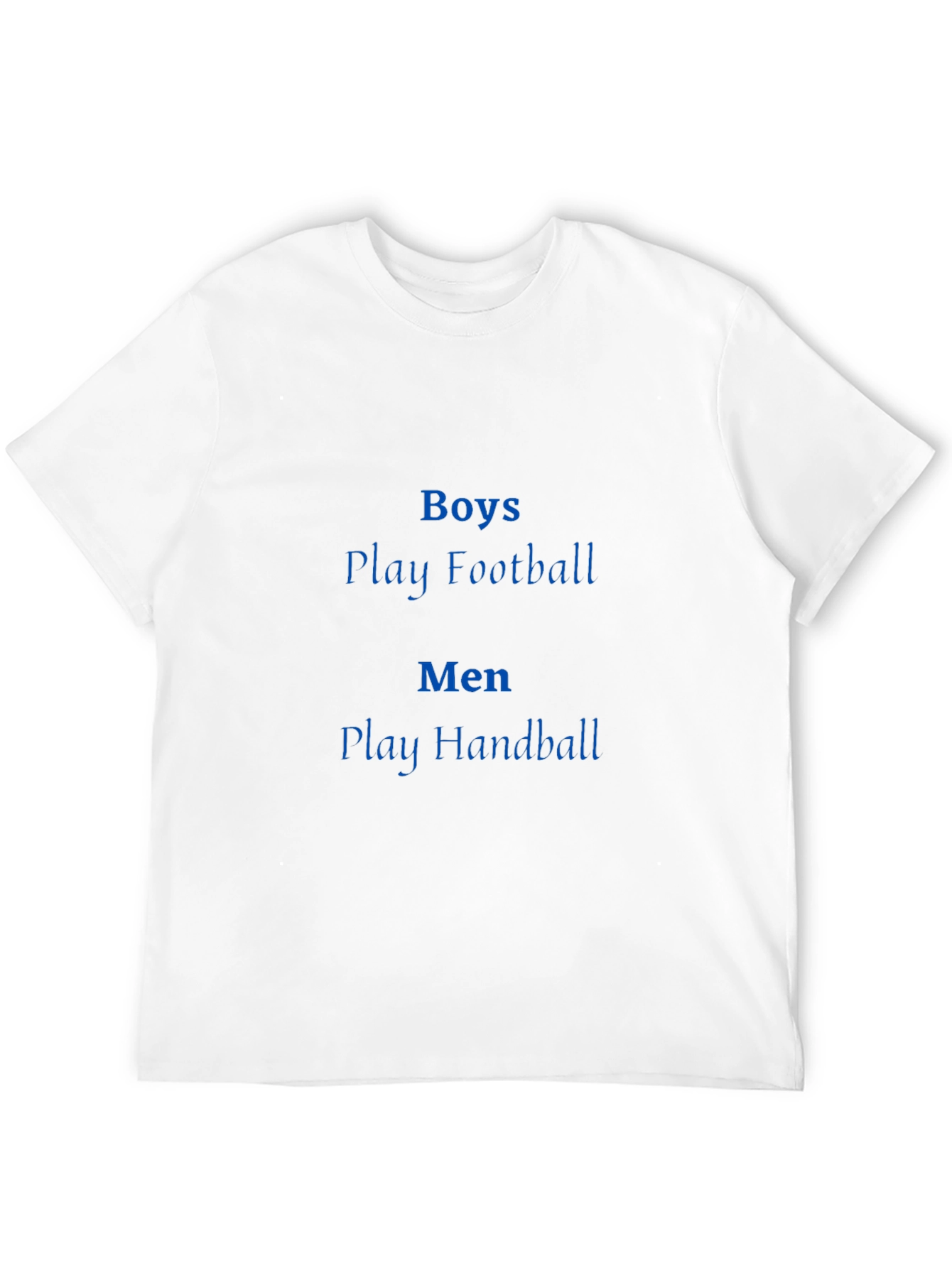 Boys Play Football Men Play Handball T-Shirt