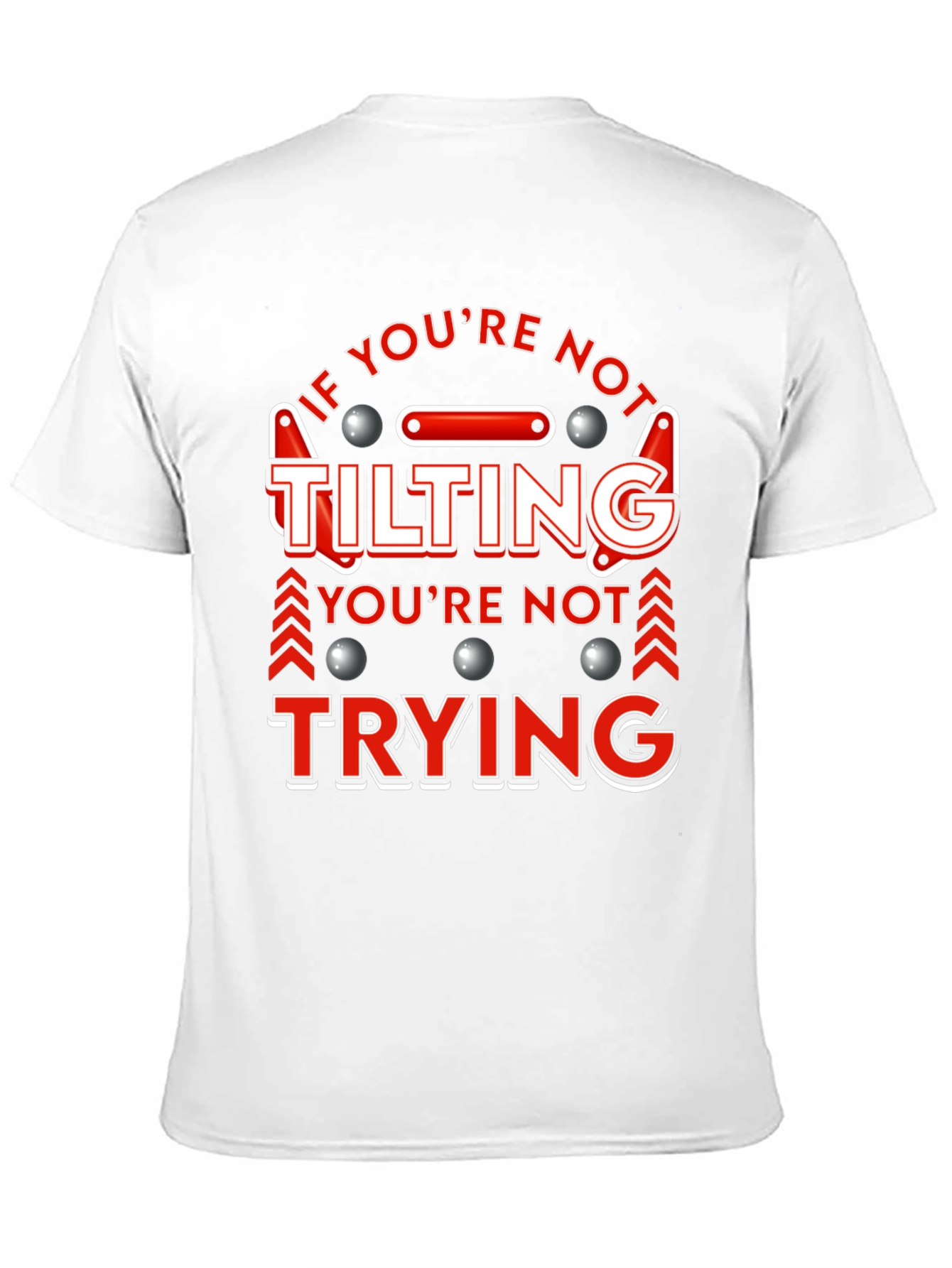 If Youre Not Tilting T-Shirt Pinball Player Funny Tee