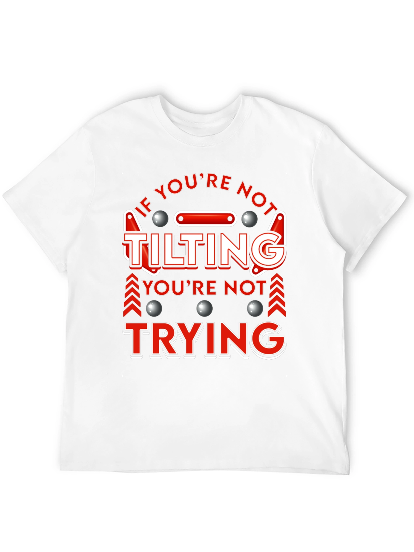 If Youre Not Tilting T-Shirt Pinball Player Funny Tee