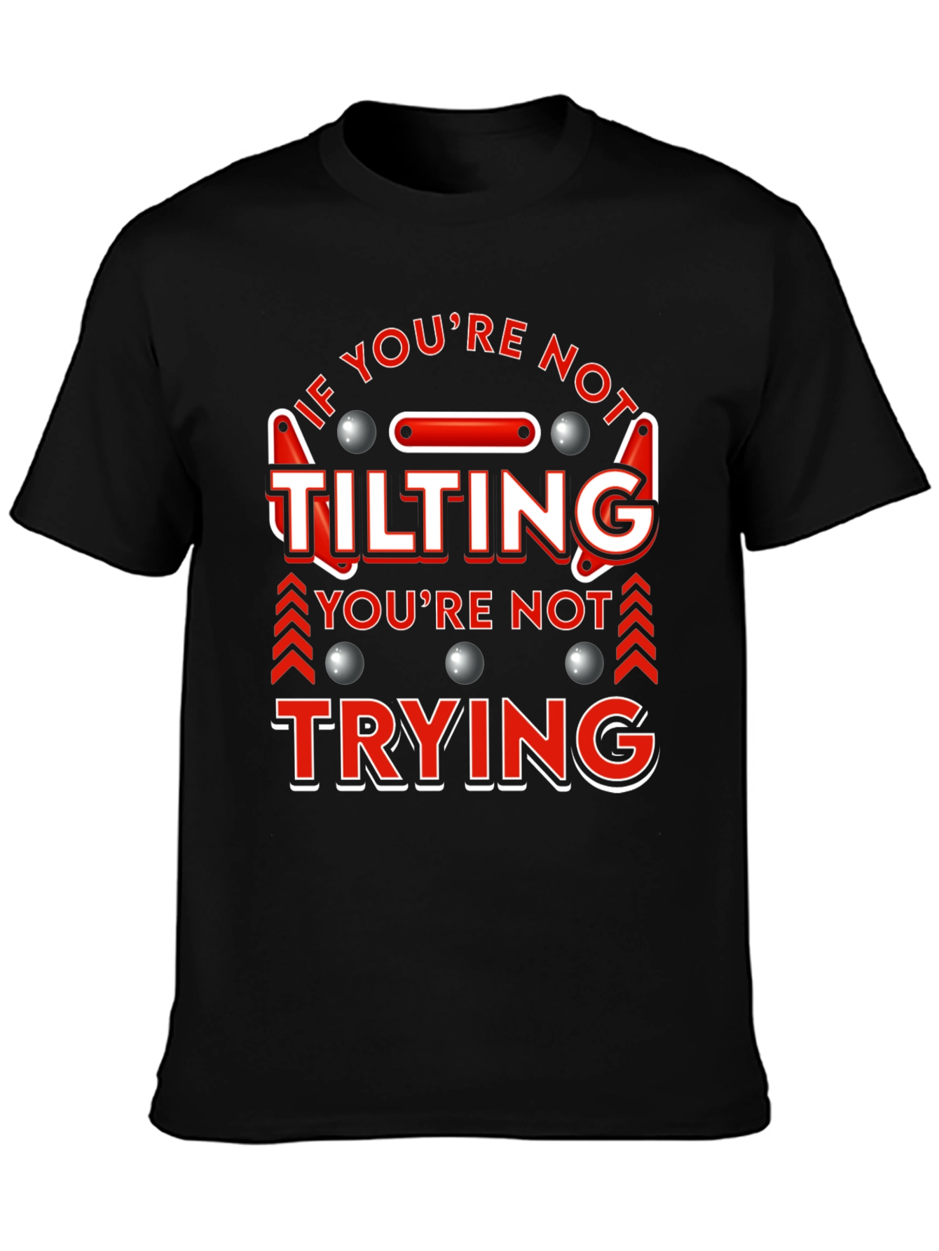 If Youre Not Tilting T-Shirt Pinball Player Funny Tee