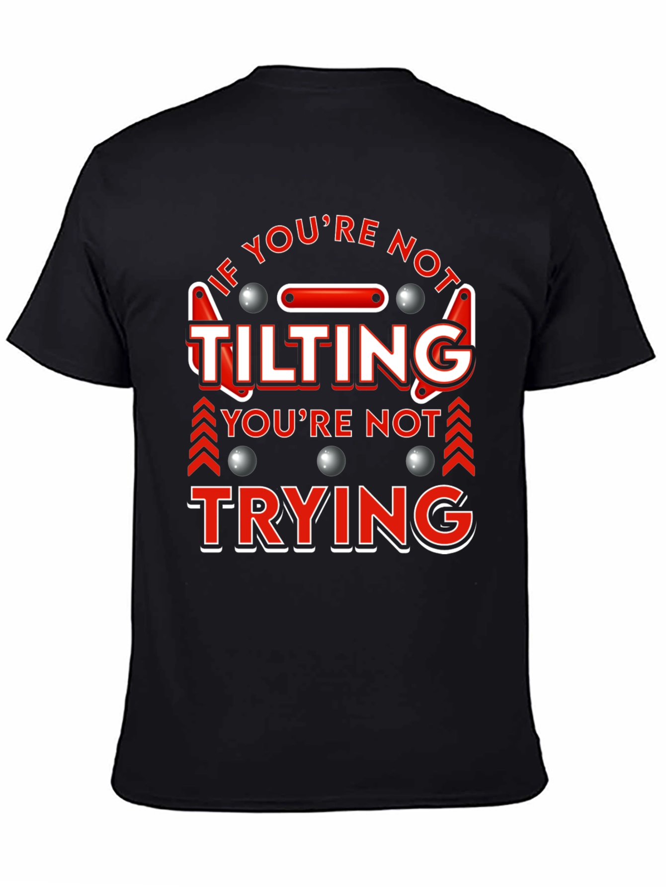 If Youre Not Tilting T-Shirt Pinball Player Funny Tee
