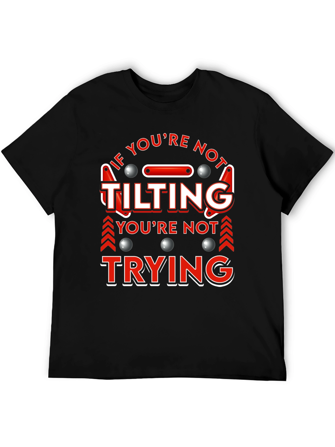 If Youre Not Tilting T-Shirt Pinball Player Funny Tee