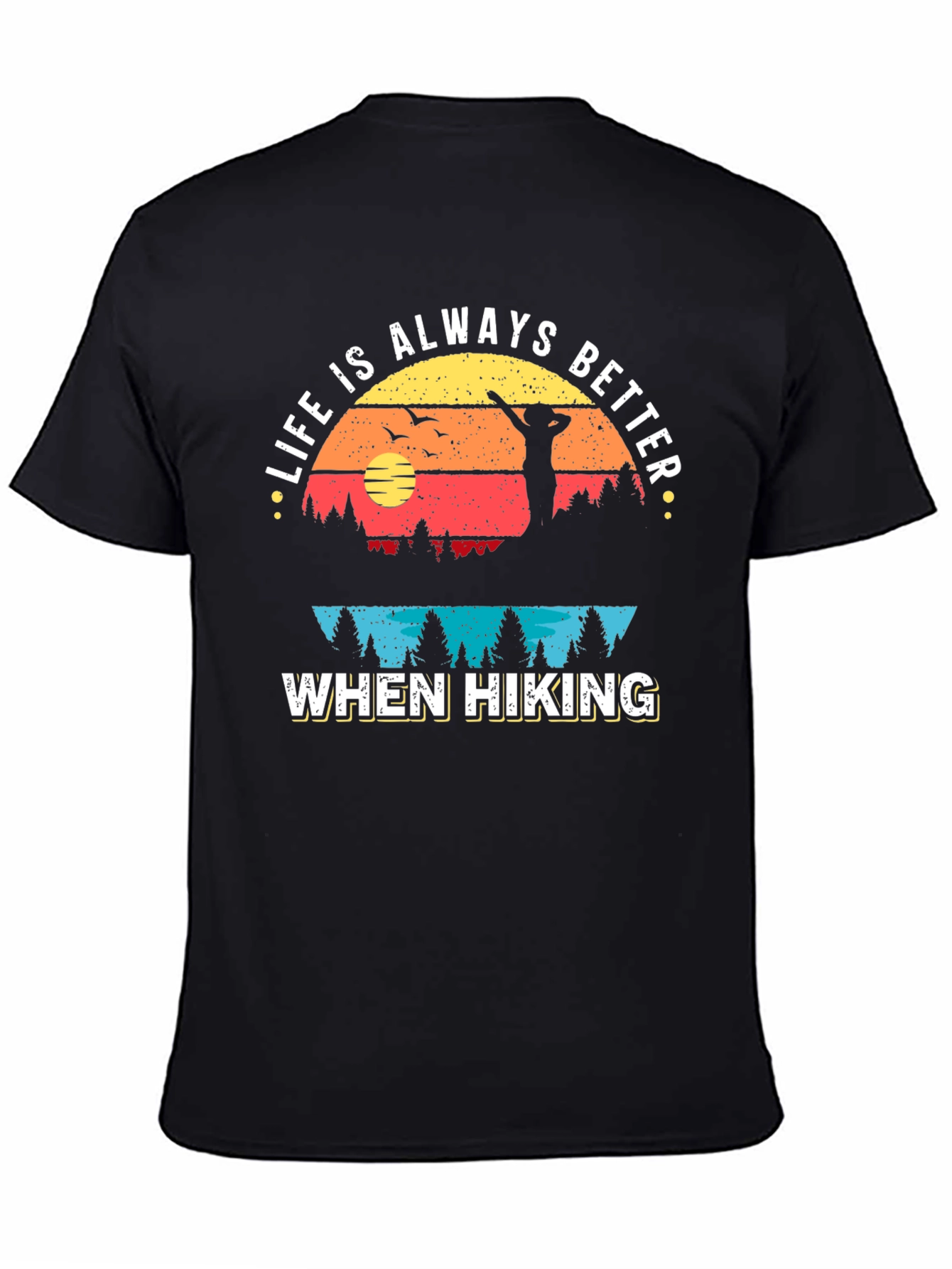 Life is Always Better When Hiking Graphic Tee