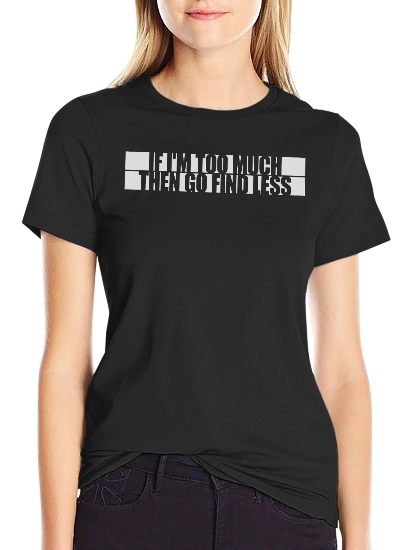 Funny If Im Too Much Graphic T-Shirt