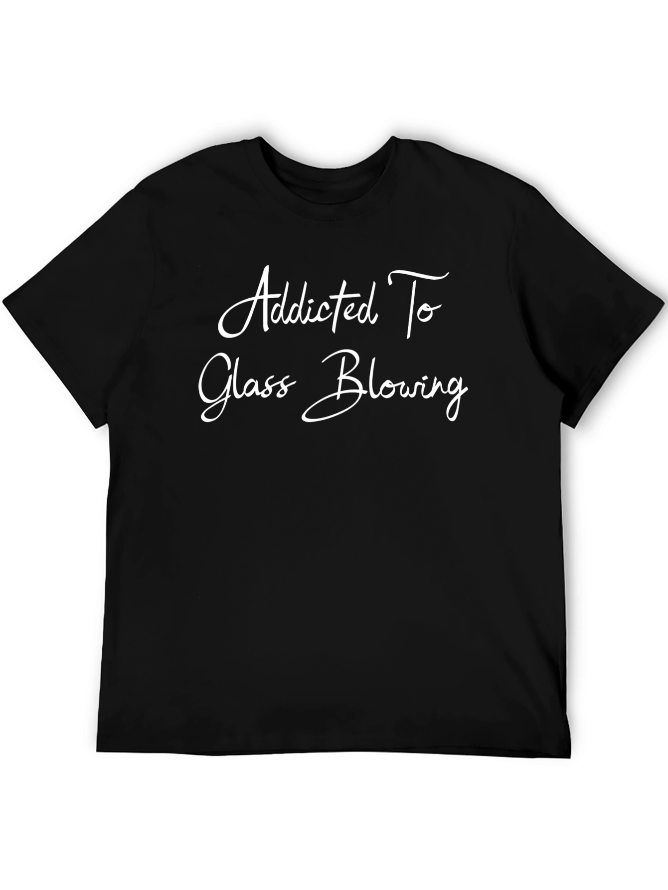 Addicted To Glass Blowing T-Shirt - Black