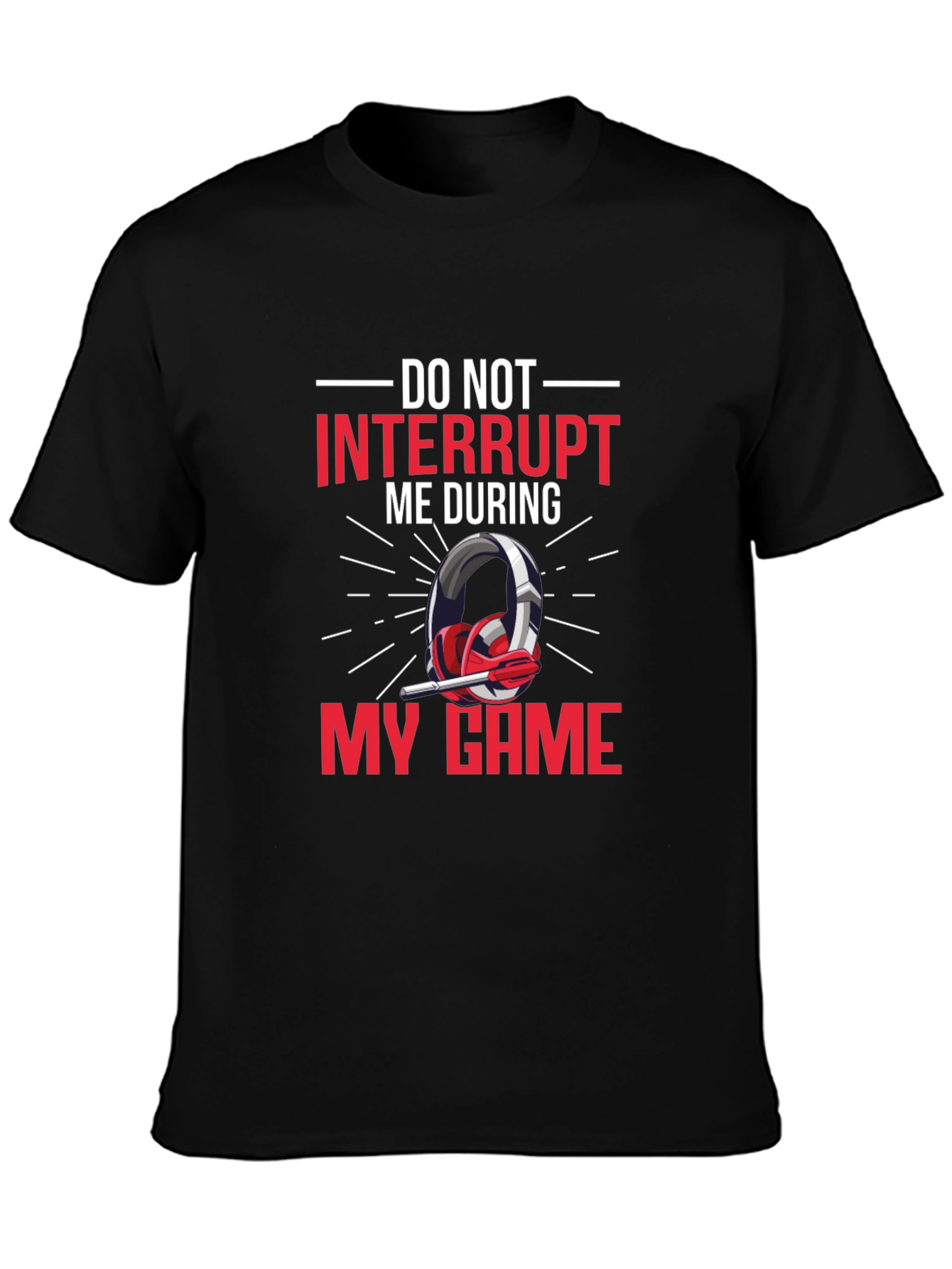 Gamer T-Shirt - Do Not Interrupt Gaming
