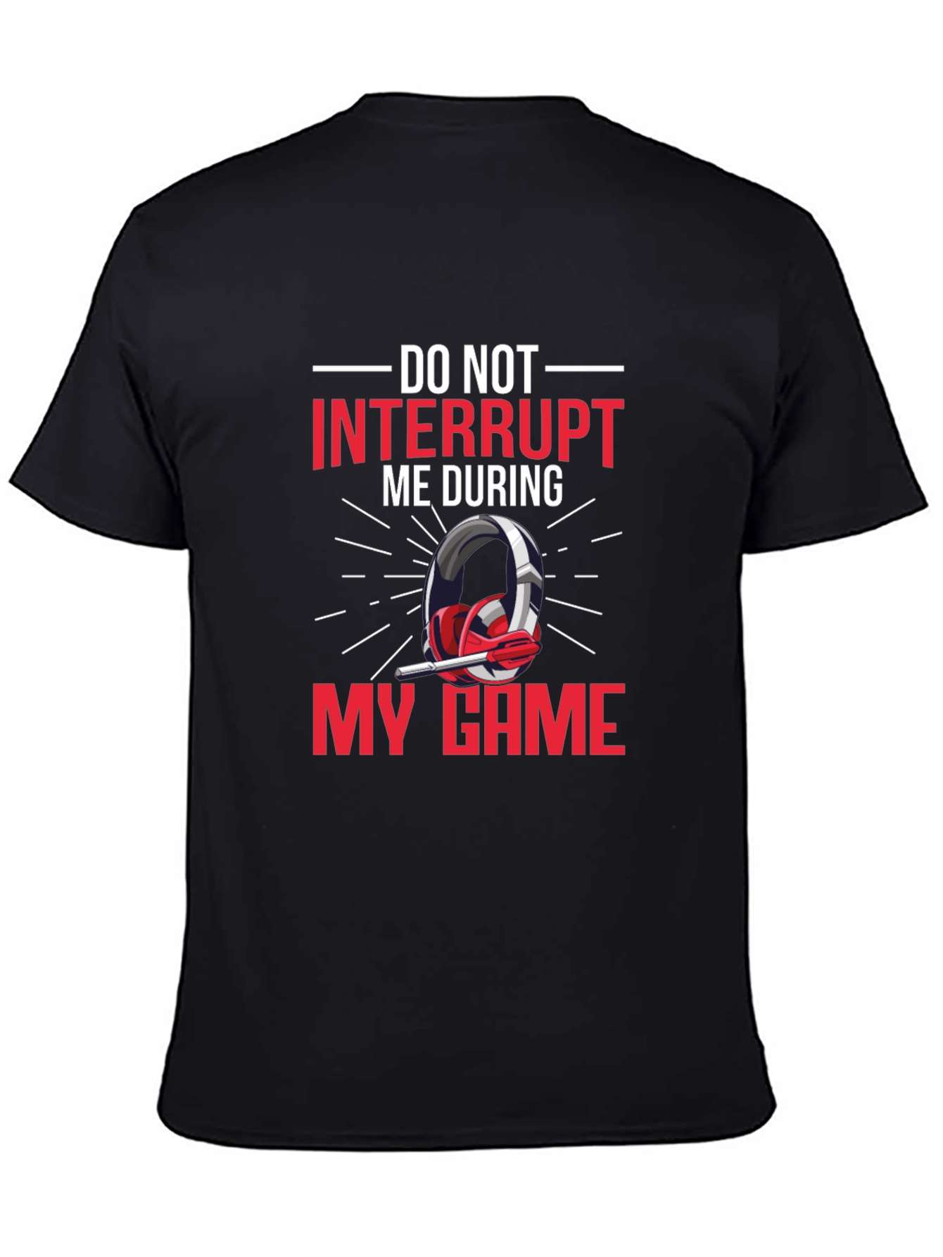 Gamer T-Shirt - Do Not Interrupt Gaming