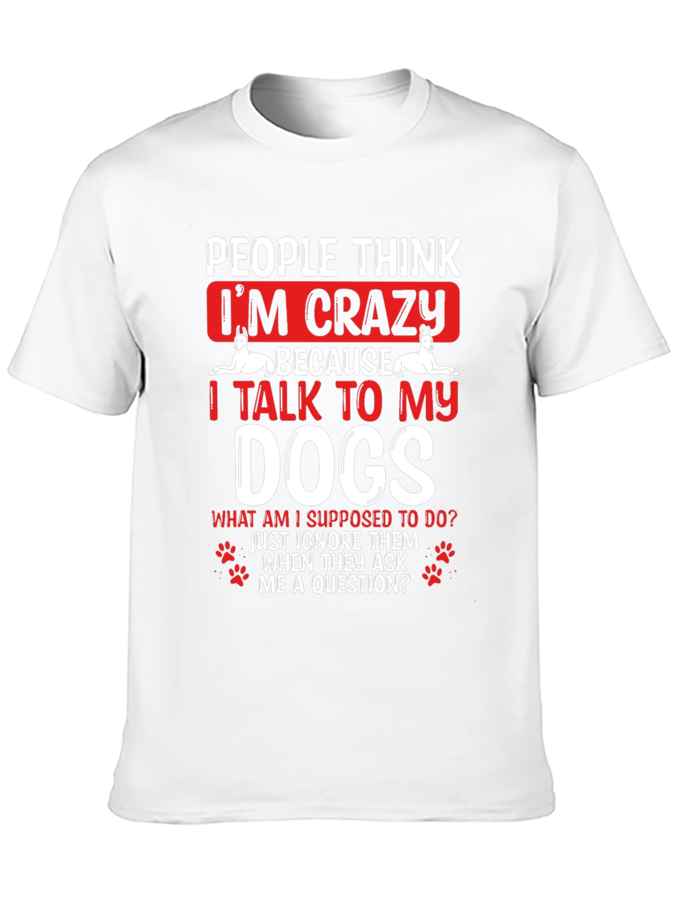 Crazy Dog Lover T-Shirt